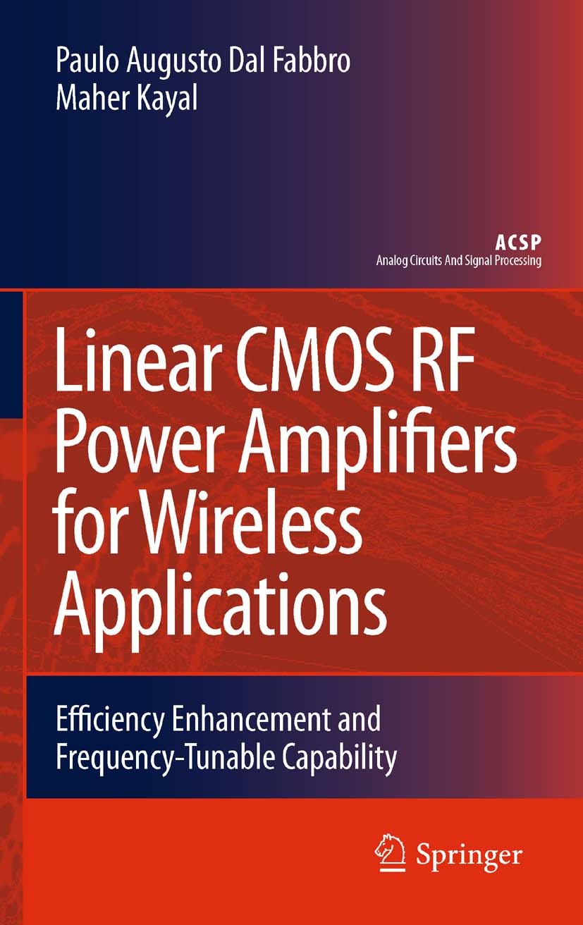Titlebook: Linear CMOS RF Power Amplifiers for Wireless Applications; Efficiency Enhanceme Paulo Augusto Dal Fabbro,Maher Kayal Book 2010 Springer Sci Titlebook: Linear CMOS RF Power Amplifiers for Wireless Applications; Efficiency Enhanceme Paulo Augusto Dal Fabbro,Maher Kayal Book 2010 Springer Sci