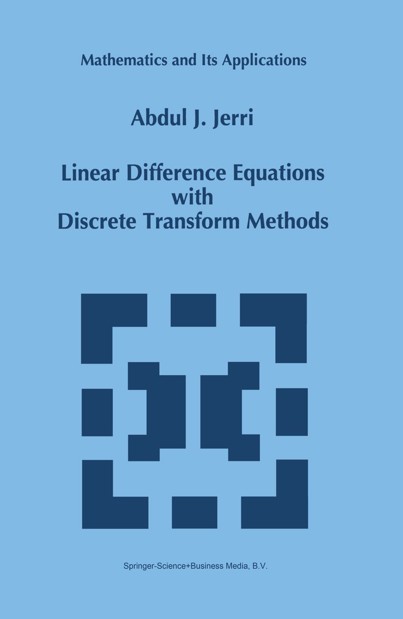 Titlebook: Linear Difference Equations with Discrete Transform Methods; Abdul J. Jerri Book 1996 Springer Science+Business Media Dordrecht 1996 Bound Titlebook: Linear Difference Equations with Discrete Transform Methods; Abdul J. Jerri Book 1996 Springer Science+Business Media Dordrecht 1996 Bound