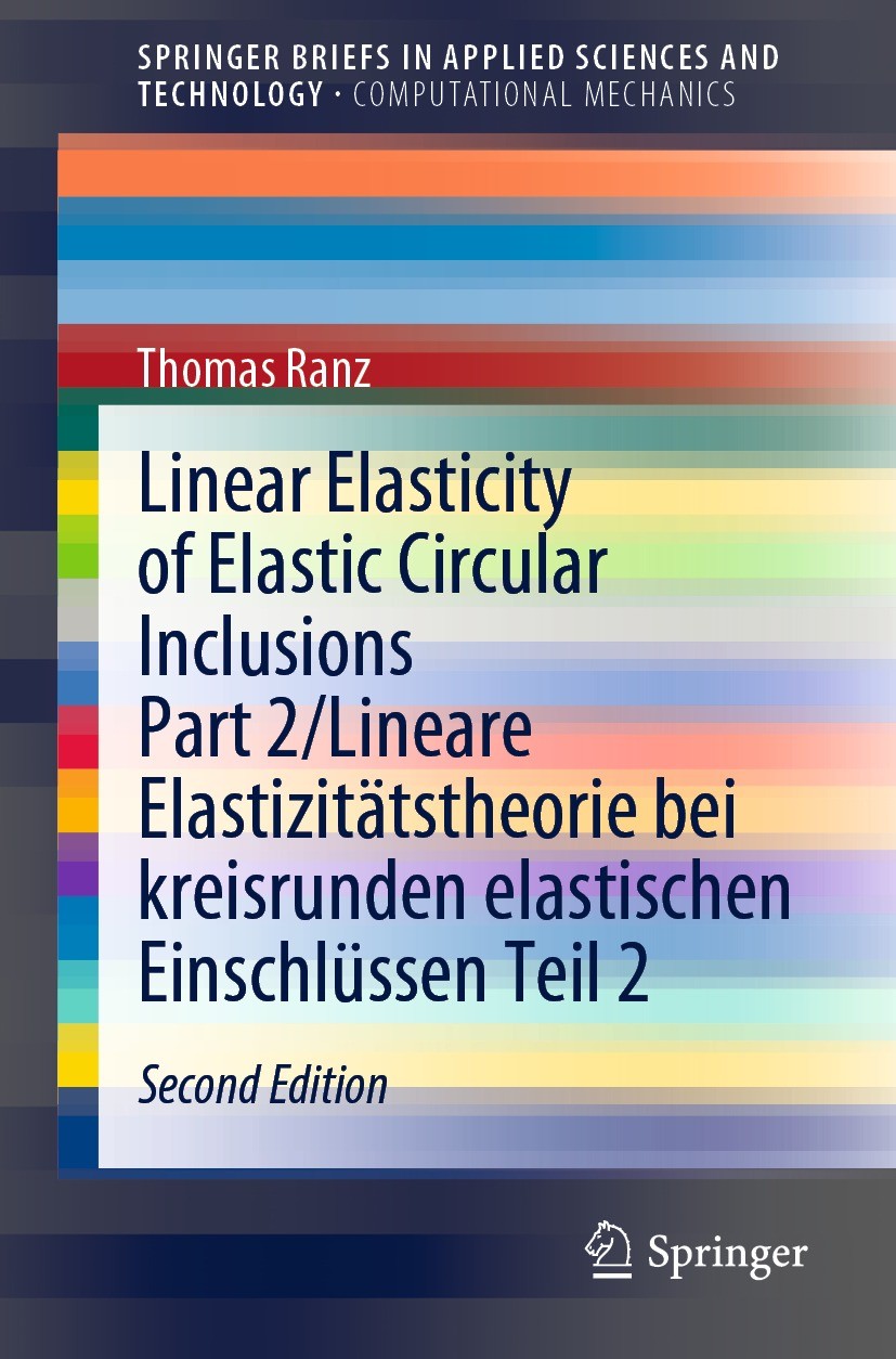 Titlebook: Linear Elasticity of Elastic Circular Inclusions Part 2/Lineare Elastizitätstheorie bei kreisrunden ; Thomas Ranz Book 2021Latest edition Titlebook: Linear Elasticity of Elastic Circular Inclusions Part 2/Lineare Elastizitätstheorie bei kreisrunden ; Thomas Ranz Book 2021Latest edition