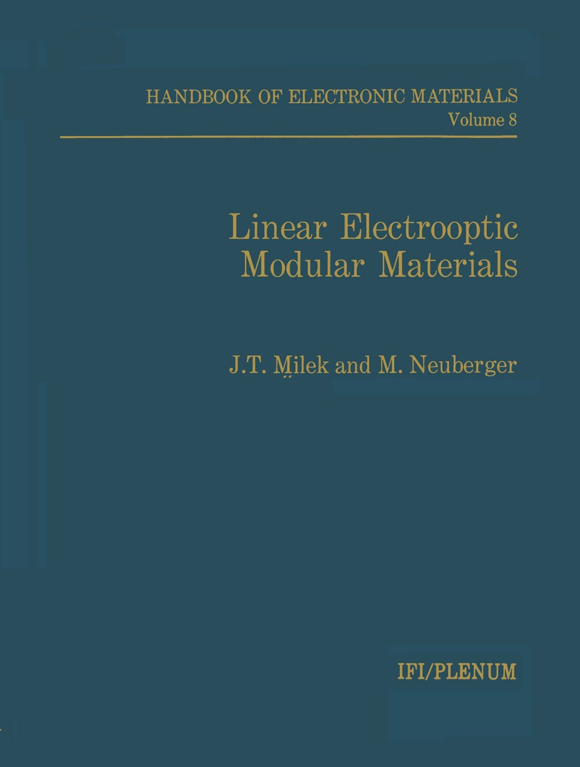 Titlebook: Linear Electrooptic Modular Materials; J. T. Milek,M. Neuberger Book 1972 Springer Science+Business Media New York 1972 Germanium.Modulati Titlebook: Linear Electrooptic Modular Materials; J. T. Milek,M. Neuberger Book 1972 Springer Science+Business Media New York 1972 Germanium.Modulati