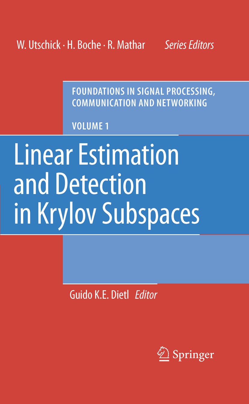 Titlebook: Linear Estimation and Detection in Krylov Subspaces; Guido K.E. Dietl Book 2007 Springer-Verlag Berlin Heidelberg 2007 Monte-Carlo Simulat Titlebook: Linear Estimation and Detection in Krylov Subspaces; Guido K.E. Dietl Book 2007 Springer-Verlag Berlin Heidelberg 2007 Monte-Carlo Simulat