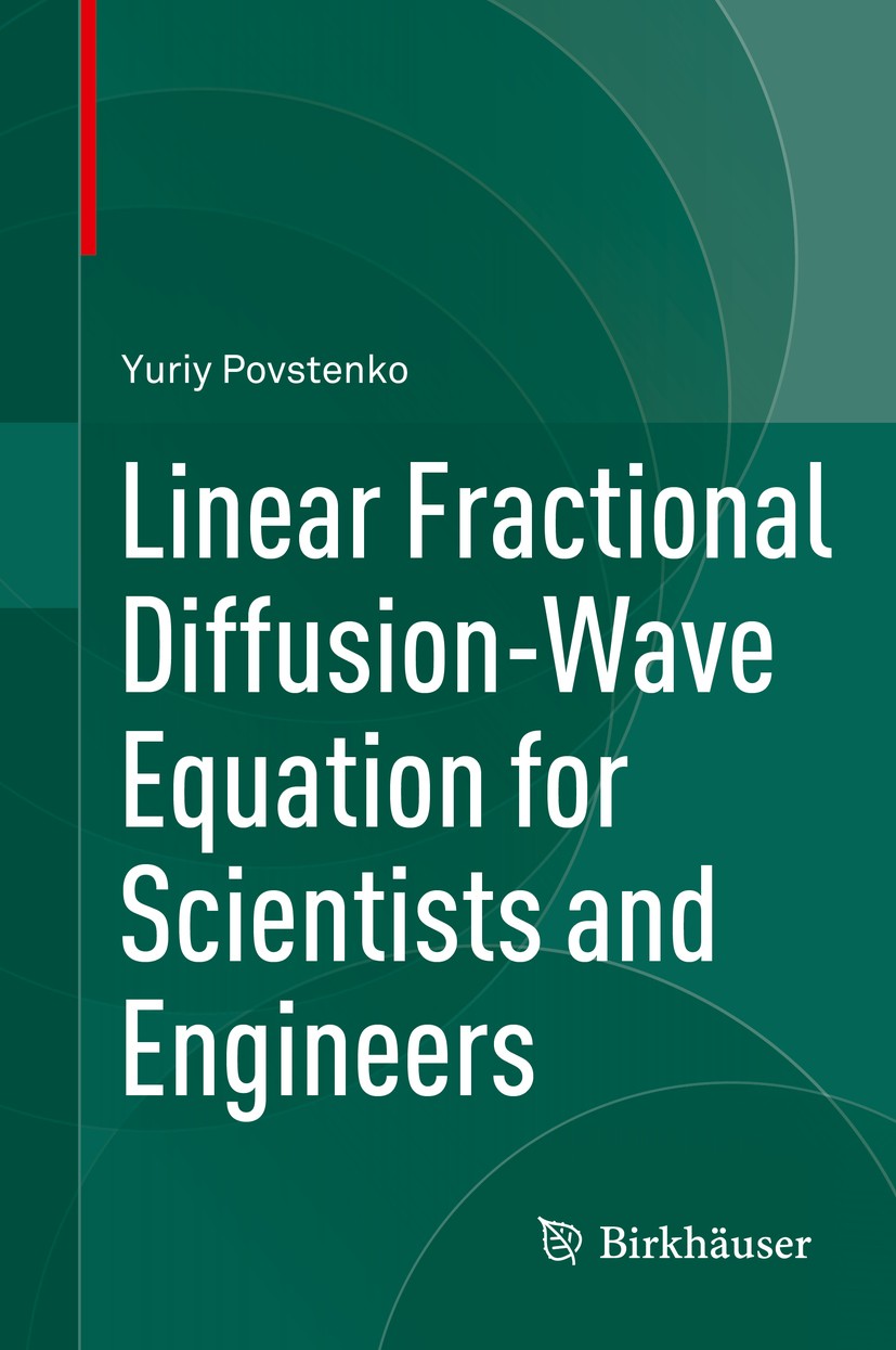 Titlebook: Linear Fractional Diffusion-Wave Equation for Scientists and Engineers; Yuriy Povstenko Book 2015 Springer International Publishing Switze Titlebook: Linear Fractional Diffusion-Wave Equation for Scientists and Engineers; Yuriy Povstenko Book 2015 Springer International Publishing Switze