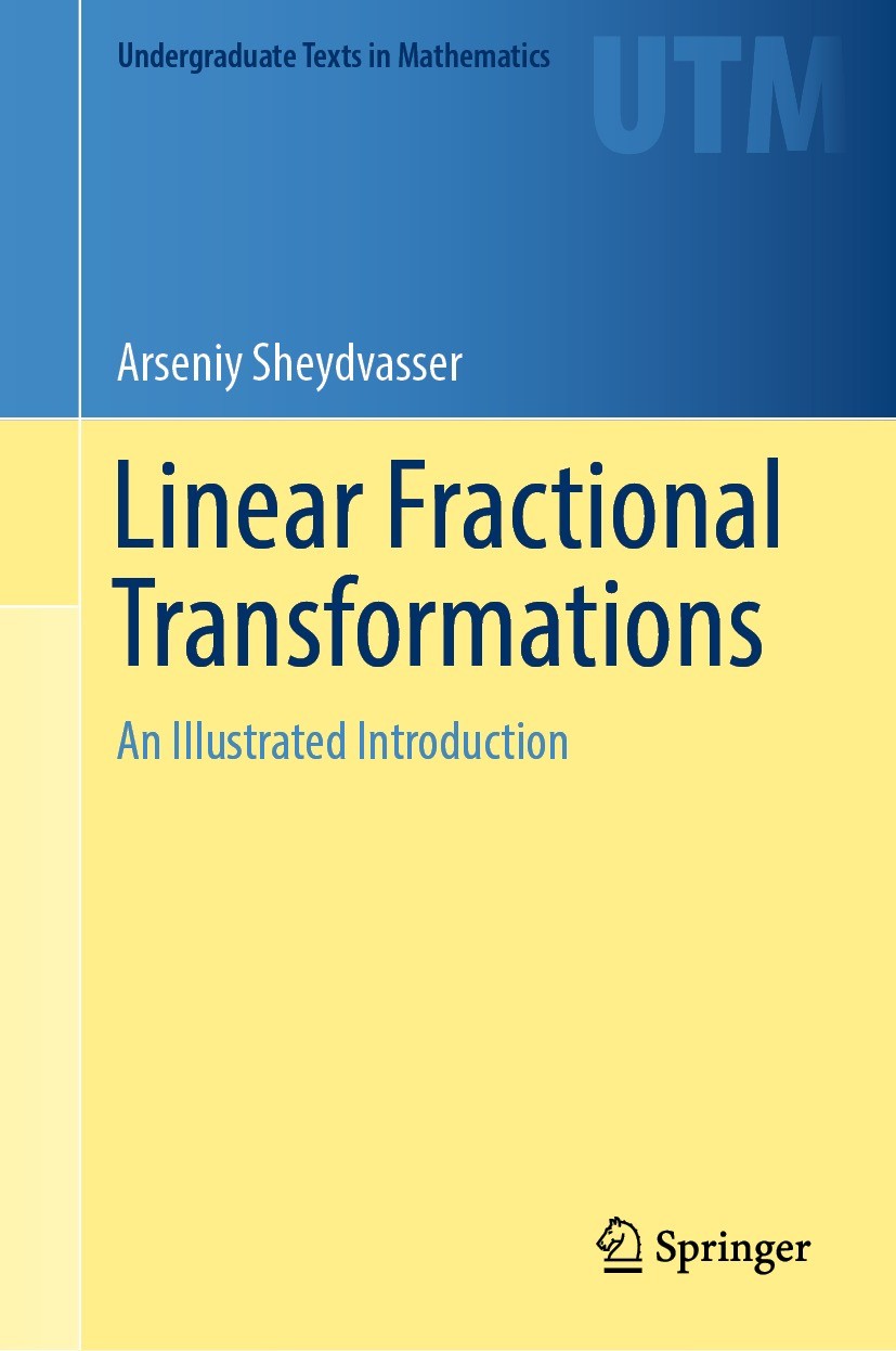 Titlebook: Linear Fractional Transformations; An Illustrated Intro Arseniy Sheydvasser Textbook 2023 The Editor(s) (if applicable) and The Author(s), Titlebook: Linear Fractional Transformations; An Illustrated Intro Arseniy Sheydvasser Textbook 2023 The Editor(s) (if applicable) and The Author(s),