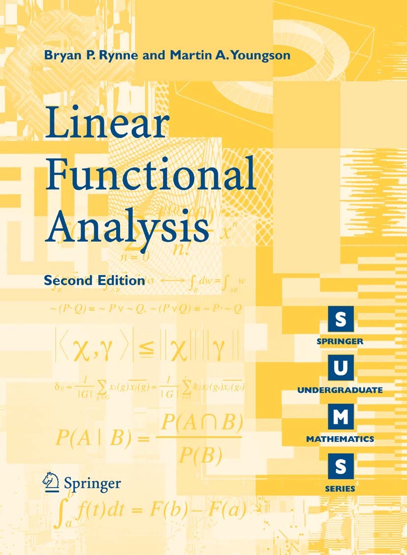 Titlebook: Linear Functional Analysis; Bryan P. Rynne,Martin A. Youngson Textbook 2008Latest edition Springer-Verlag London 2008 Analysis.Hilbert spa Titlebook: Linear Functional Analysis; Bryan P. Rynne,Martin A. Youngson Textbook 2008Latest edition Springer-Verlag London 2008 Analysis.Hilbert spa