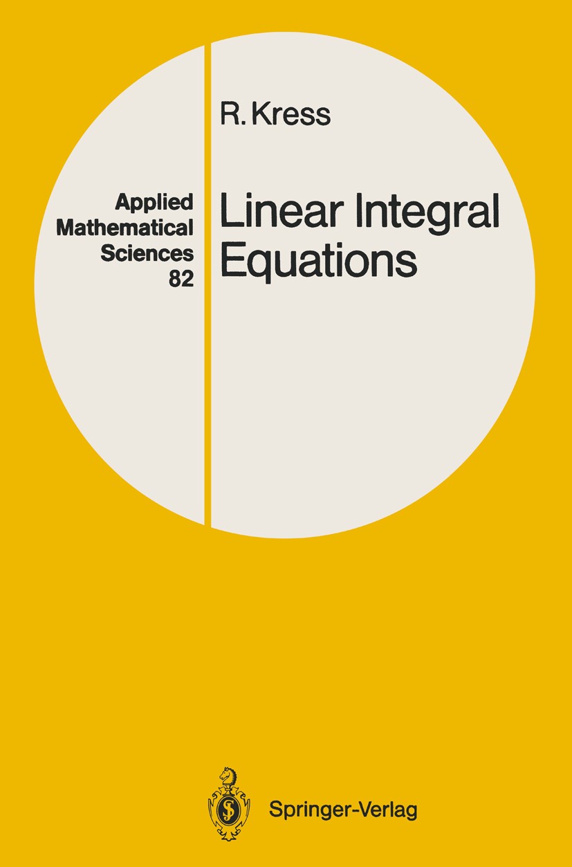 Titlebook: Linear Integral Equations; Rainer Kress Textbook 19891st edition Springer-Verlag Berlin Heidelberg 1989 Hilbert space.Integral calculus.In Titlebook: Linear Integral Equations; Rainer Kress Textbook 19891st edition Springer-Verlag Berlin Heidelberg 1989 Hilbert space.Integral calculus.In