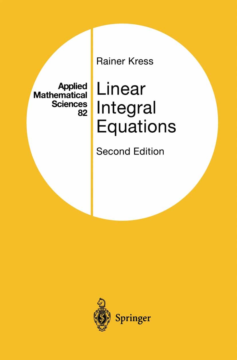 Titlebook: Linear Integral Equations; Rainer Kress Book 19992nd edition Springer-Verlag New York, Inc. 1999 Boundary value problem.Integral Equations Titlebook: Linear Integral Equations; Rainer Kress Book 19992nd edition Springer-Verlag New York, Inc. 1999 Boundary value problem.Integral Equations