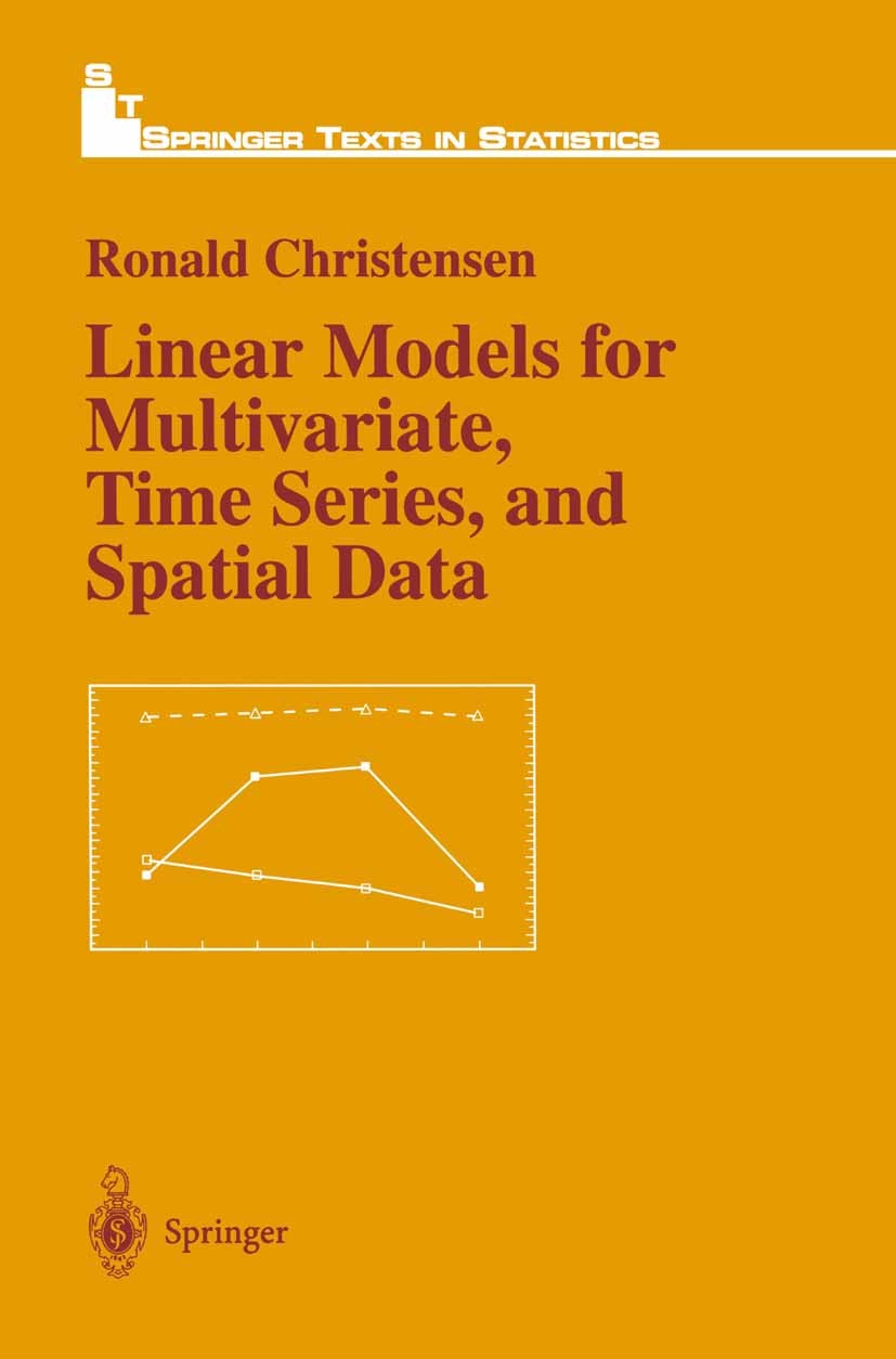 Titlebook: Linear Models for Multivariate, Time Series, and Spatial Data; Ronald Christensen Textbook 19911st edition Springer-Verlag New York 1991 C Titlebook: Linear Models for Multivariate, Time Series, and Spatial Data; Ronald Christensen Textbook 19911st edition Springer-Verlag New York 1991 C