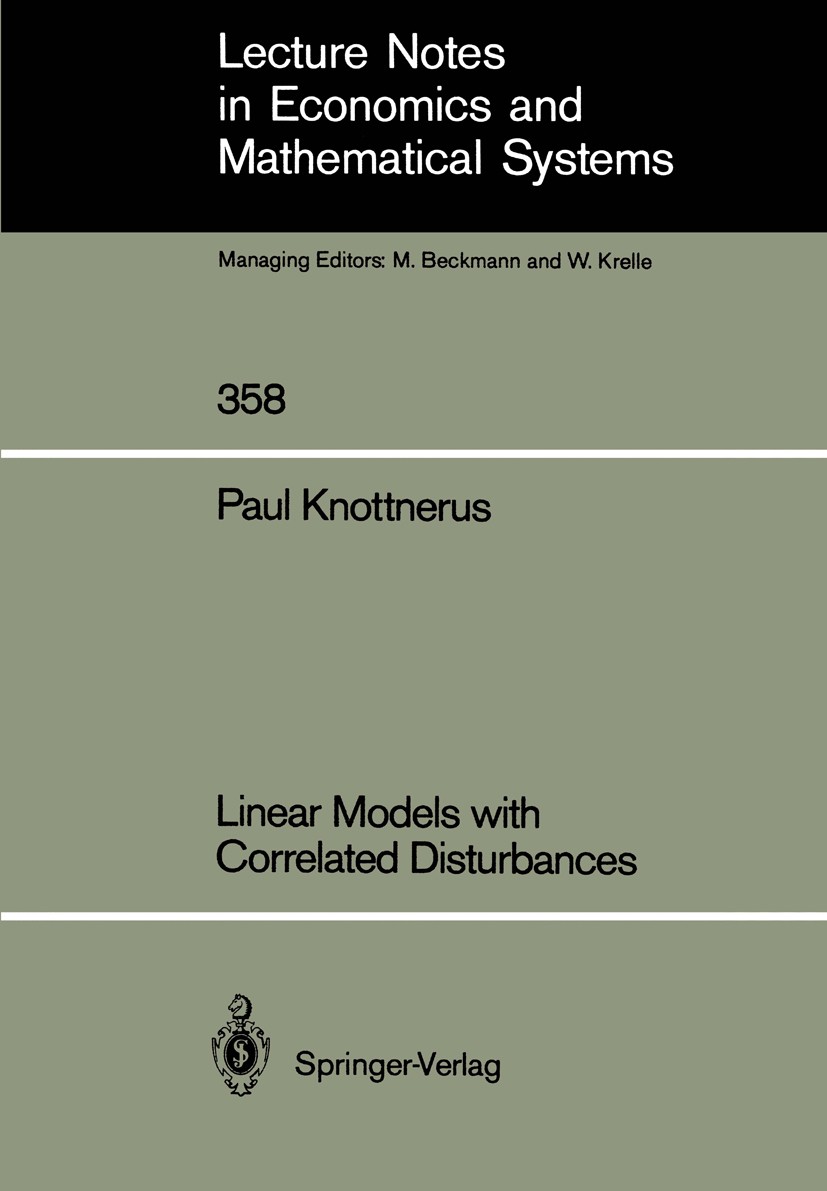 Titlebook: Linear Models with Correlated Disturbances; Paul Knottnerus Book 1991 Springer-Verlag Berlin Heidelberg 1991 Covariance matrix.Estimator.K Titlebook: Linear Models with Correlated Disturbances; Paul Knottnerus Book 1991 Springer-Verlag Berlin Heidelberg 1991 Covariance matrix.Estimator.K