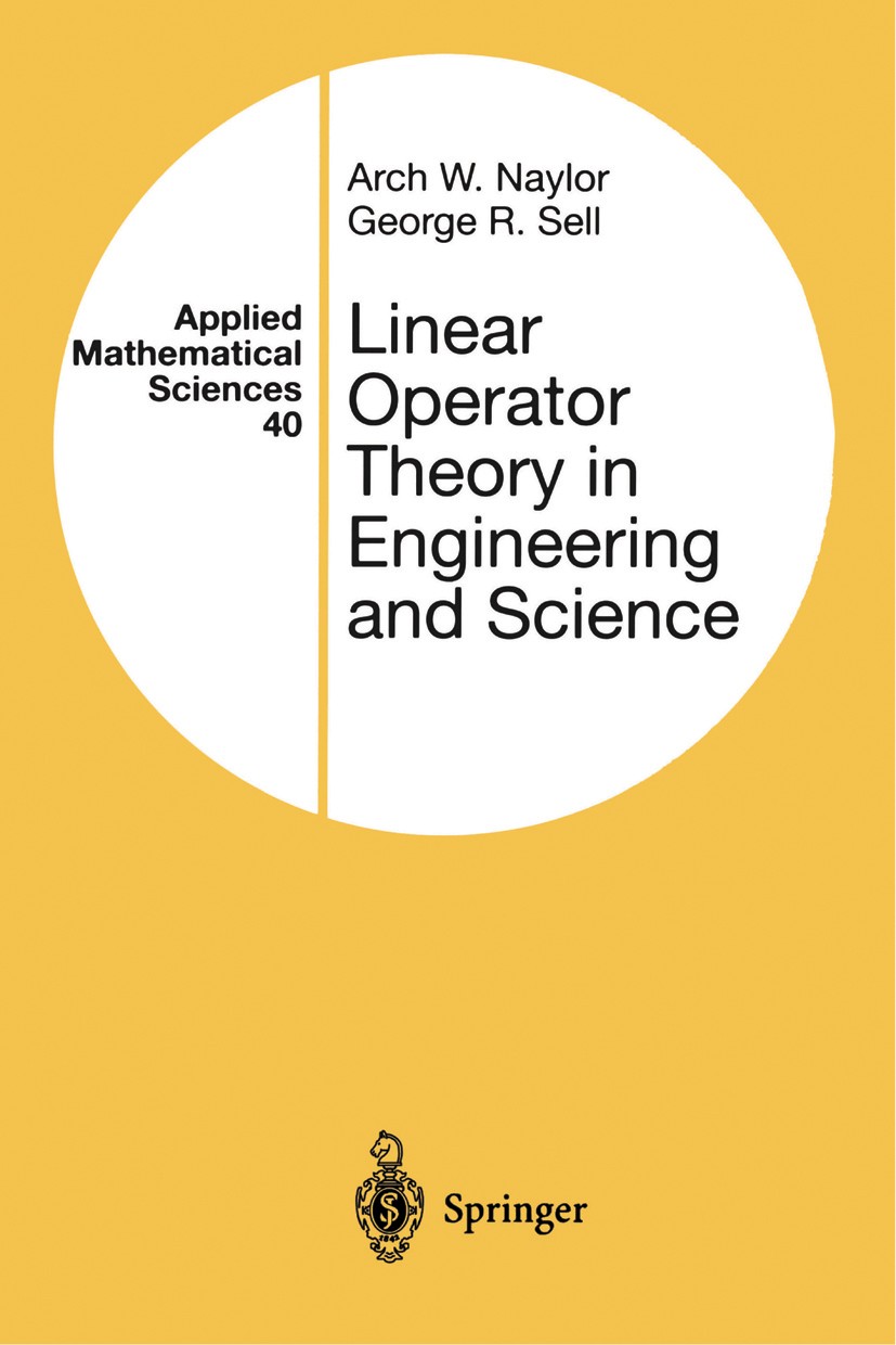 Titlebook: Linear Operator Theory in Engineering and Science; Arch W. Naylor,George R. Sell Book 1982 Springer-Verlag New York Inc. 1982 Linear Opera Titlebook: Linear Operator Theory in Engineering and Science; Arch W. Naylor,George R. Sell Book 1982 Springer-Verlag New York Inc. 1982 Linear Opera