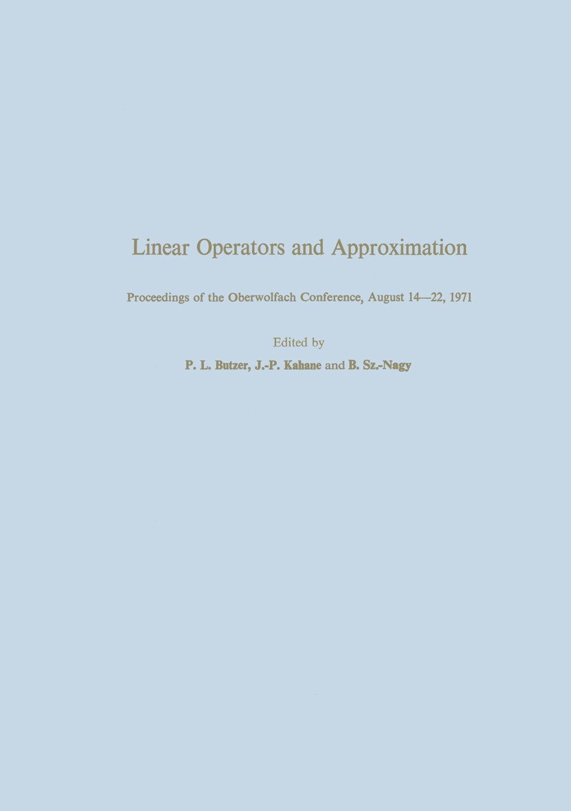 Titlebook: Linear Operators and Approximation / Lineare Operatoren und Approximation; Proceedings of the C P. L. Butzer,J.-P. Kahane,B. Szökefalvi-Nag Titlebook: Linear Operators and Approximation / Lineare Operatoren und Approximation; Proceedings of the C P. L. Butzer,J.-P. Kahane,B. Szökefalvi-Nag
