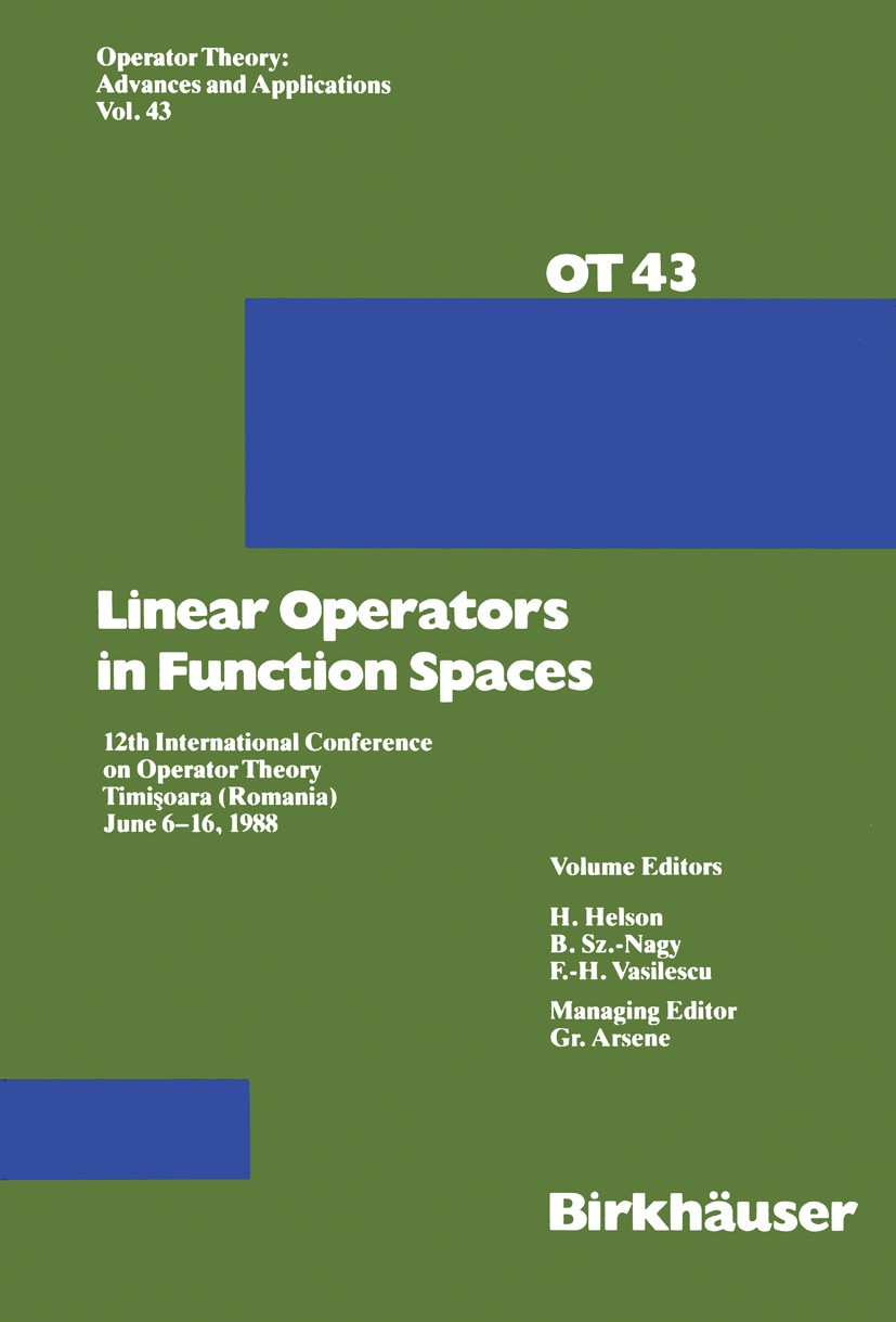 Titlebook: Linear Operators in Function Spaces; 12th International C H. Helson,B. Sz.-Nagy,Gr. Arsene Book 1990 Birkhäuser Verlag Basel 1990 C*-algebr Titlebook: Linear Operators in Function Spaces; 12th International C H. Helson,B. Sz.-Nagy,Gr. Arsene Book 1990 Birkhäuser Verlag Basel 1990 C*-algebr