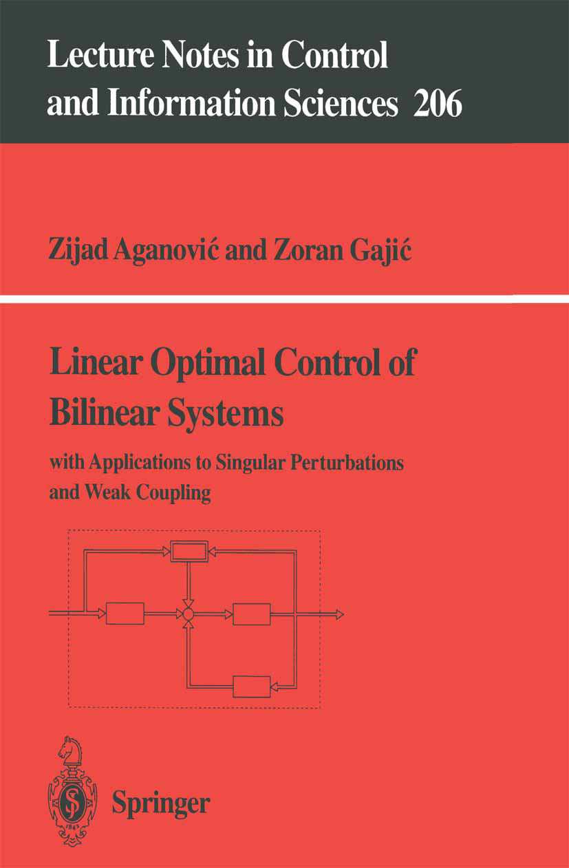 Titlebook: Linear Optimal Control of Bilinear Systems; with Applications to Zijad Aganović (President),Zoran Gajić Book 1995 Springer-Verlag London 19 Titlebook: Linear Optimal Control of Bilinear Systems; with Applications to Zijad Aganović (President),Zoran Gajić Book 1995 Springer-Verlag London 19