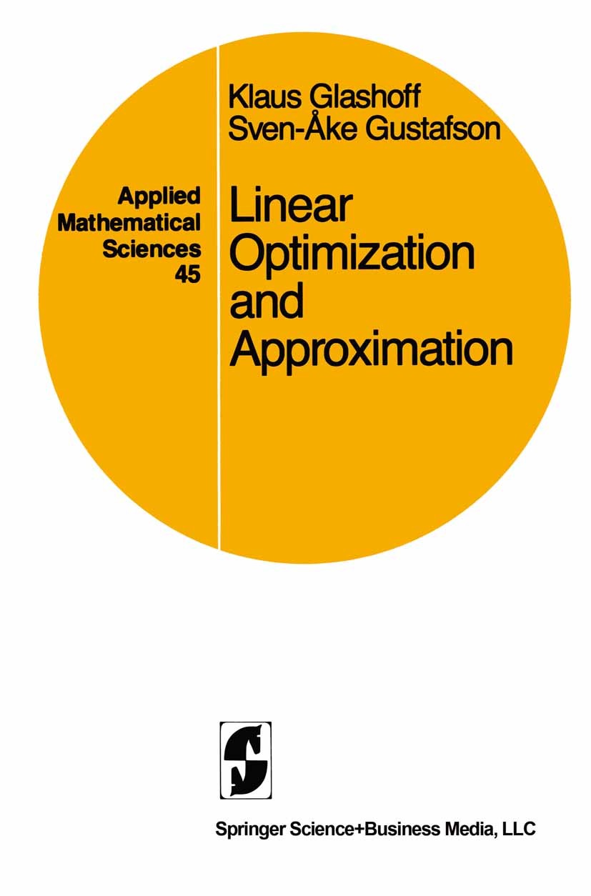 Titlebook: Linear Optimization and Approximation; An Introduction to t Klaus Glashoff,Sven-Åke Gustafson Book 1983 Springer Science+Business Media New Titlebook: Linear Optimization and Approximation; An Introduction to t Klaus Glashoff,Sven-Åke Gustafson Book 1983 Springer Science+Business Media New