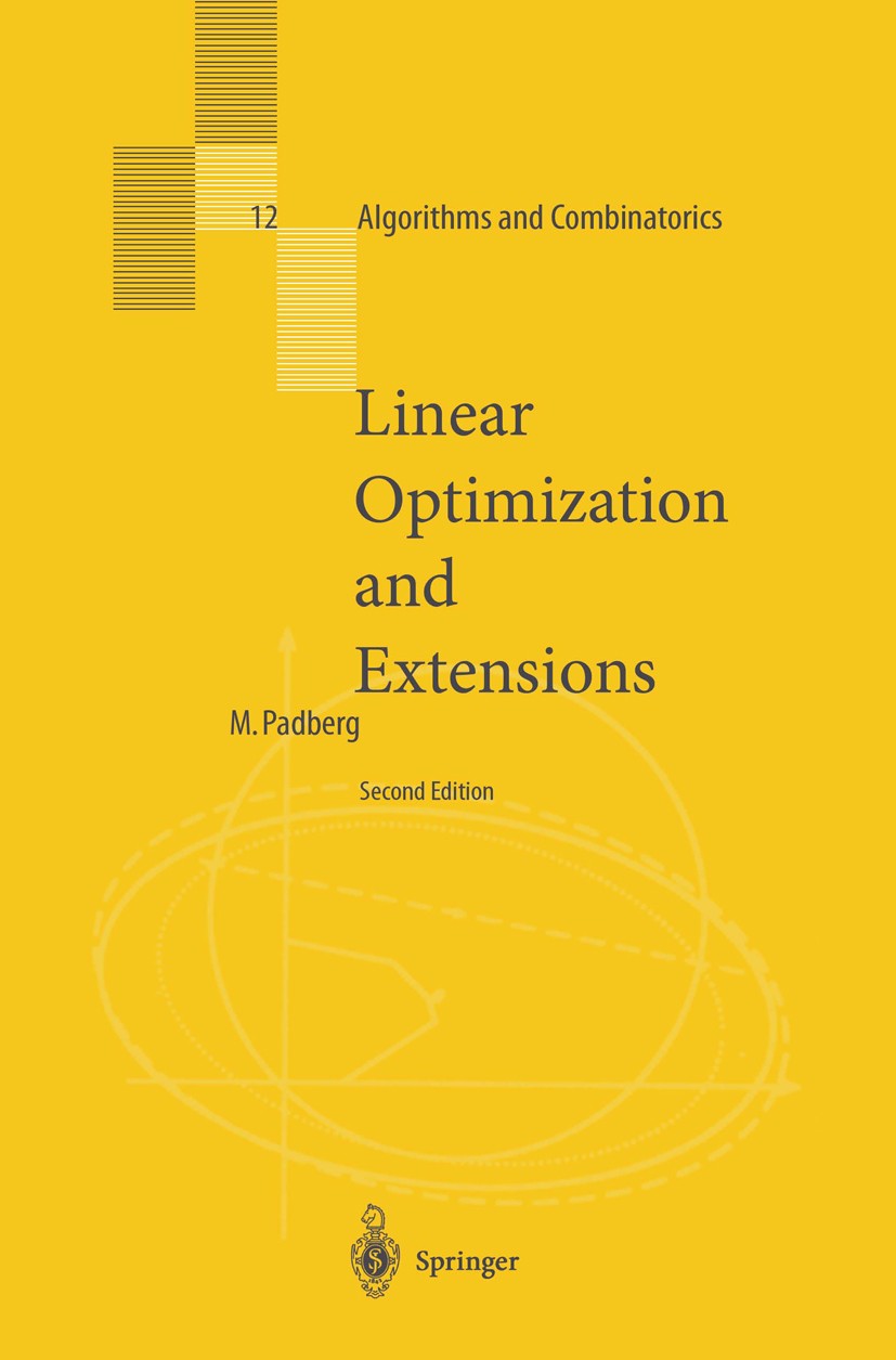 Titlebook: Linear Optimization and Extensions; Manfred Padberg Textbook 1999Latest edition Springer-Verlag Berlin Heidelberg 1999 Applied mathematics Titlebook: Linear Optimization and Extensions; Manfred Padberg Textbook 1999Latest edition Springer-Verlag Berlin Heidelberg 1999 Applied mathematics