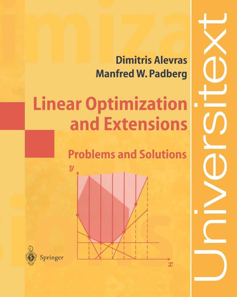Titlebook: Linear Optimization and Extensions; Problems and Solutio Dimitris Alevras,Manfred W. Padberg Textbook 2001 Springer-Verlag Berlin Heidelber Titlebook: Linear Optimization and Extensions; Problems and Solutio Dimitris Alevras,Manfred W. Padberg Textbook 2001 Springer-Verlag Berlin Heidelber