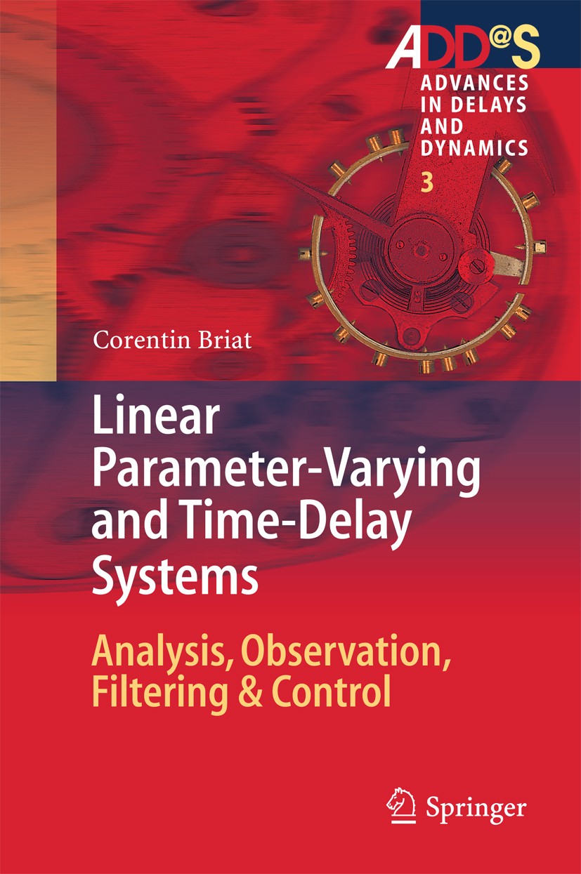 Titlebook: Linear Parameter-Varying and Time-Delay Systems; Analysis, Observatio Corentin Briat Book 2015 Springer-Verlag Berlin Heidelberg 2015 Analy Titlebook: Linear Parameter-Varying and Time-Delay Systems; Analysis, Observatio Corentin Briat Book 2015 Springer-Verlag Berlin Heidelberg 2015 Analy
