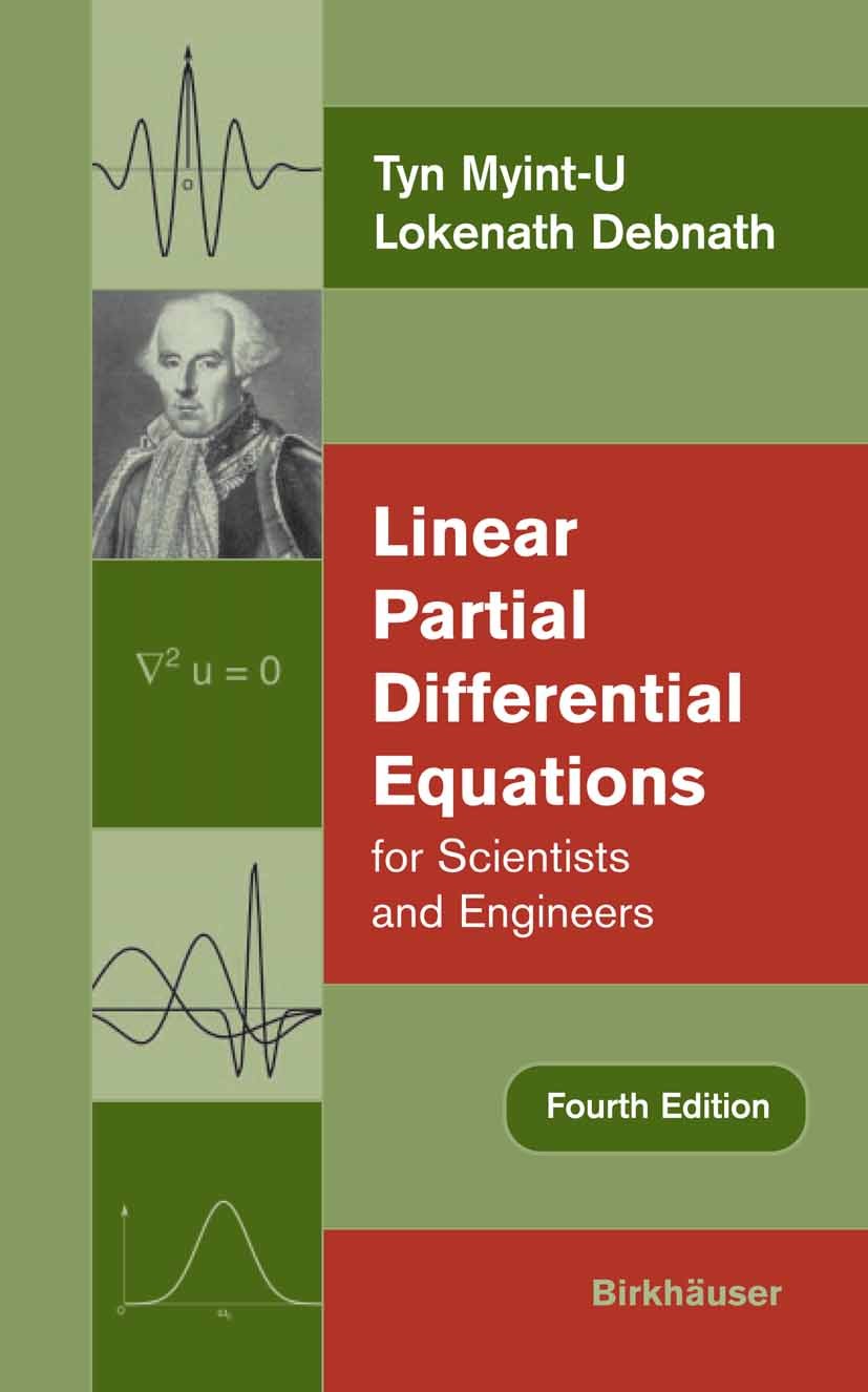 Titlebook: Linear Partial Differential Equations for Scientists and Engineers; Tyn Myint-U,Lokenath Debnath Textbook 2007Latest edition Birkhäuser Bo Titlebook: Linear Partial Differential Equations for Scientists and Engineers; Tyn Myint-U,Lokenath Debnath Textbook 2007Latest edition Birkhäuser Bo