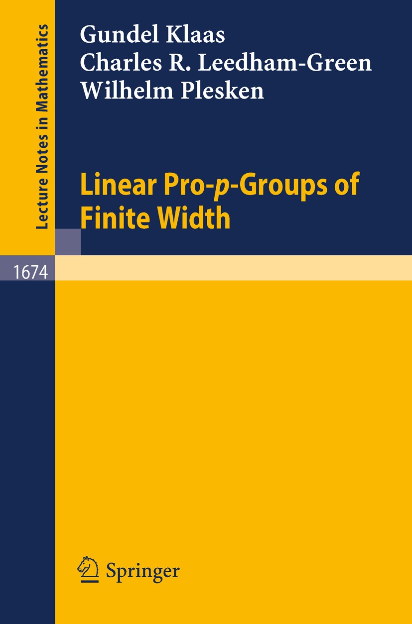 Titlebook: Linear Pro-p-Groups of Finite Width; Gundel Klaas,Charles R. Leedham-Green,Wilhelm Ples Book 1997 Springer-Verlag Berlin Heidelberg 1997 L Titlebook: Linear Pro-p-Groups of Finite Width; Gundel Klaas,Charles R. Leedham-Green,Wilhelm Ples Book 1997 Springer-Verlag Berlin Heidelberg 1997 L