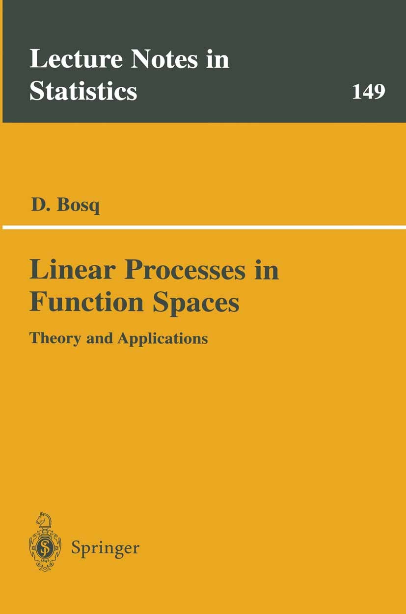 Titlebook: Linear Processes in Function Spaces; Theory and Applicati Denis Bosq Book 2000 Springer Science+Business Media New York 2000 Distribution.H Titlebook: Linear Processes in Function Spaces; Theory and Applicati Denis Bosq Book 2000 Springer Science+Business Media New York 2000 Distribution.H