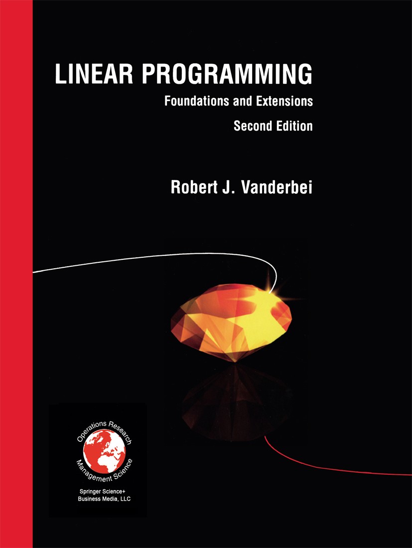 Titlebook: Linear Programming; Foundations and Exte Robert J. Vanderbei Book Apr 20142nd edition Robert J. Vanderbei 2001 Simplex method.algorithms.co Titlebook: Linear Programming; Foundations and Exte Robert J. Vanderbei Book Apr 20142nd edition Robert J. Vanderbei 2001 Simplex method.algorithms.co