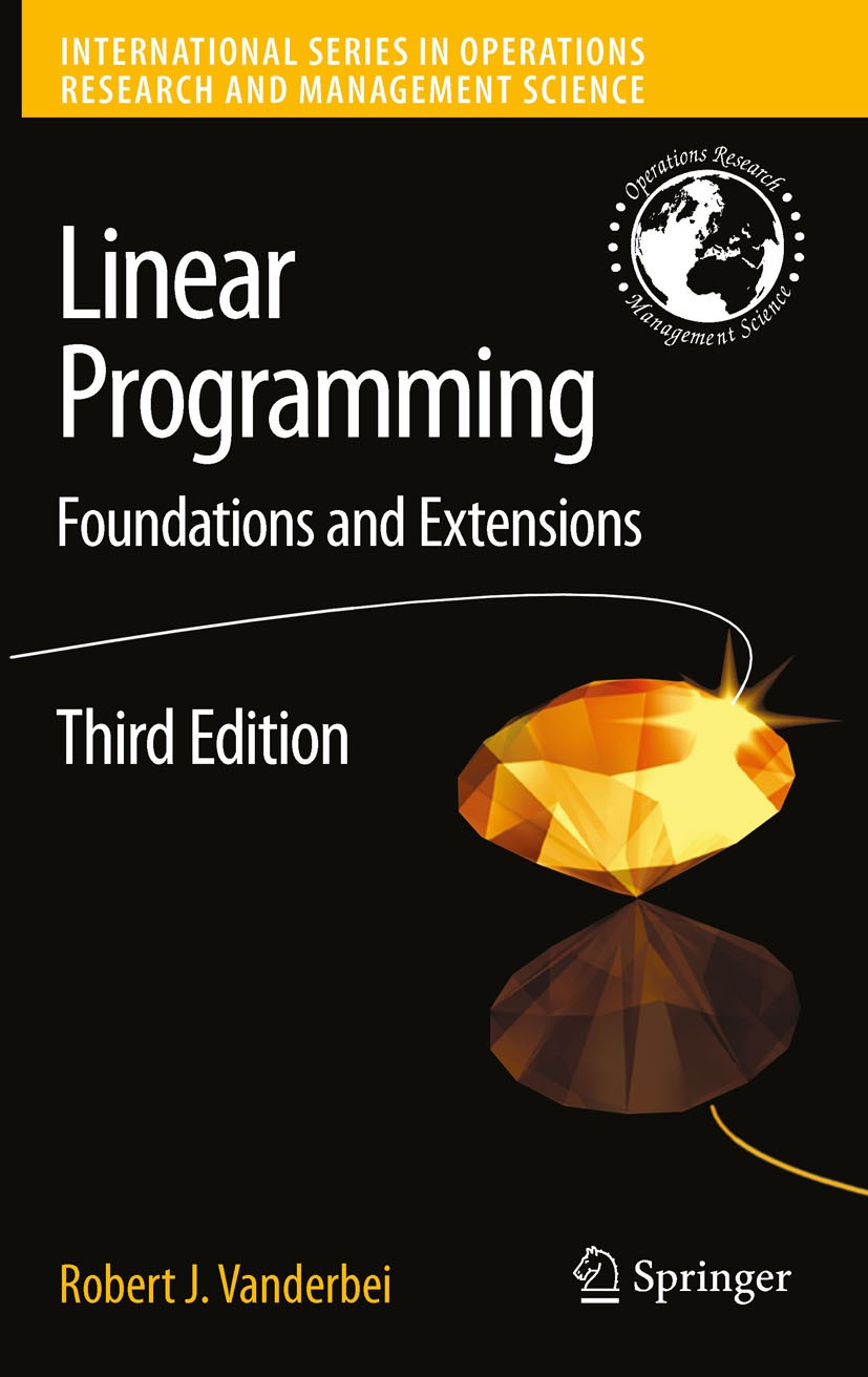 Titlebook: Linear Programming; Foundations and Exte Robert J. Vanderbei Book 20083rd edition Springer-Verlag US 2008 Simplex method.algorithms.ants.du Titlebook: Linear Programming; Foundations and Exte Robert J. Vanderbei Book 20083rd edition Springer-Verlag US 2008 Simplex method.algorithms.ants.du
