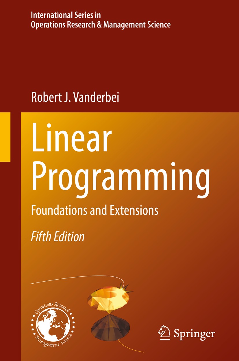 Titlebook: Linear Programming; Foundations and Exte Robert J. Vanderbei Textbook 2020Latest edition The Editor(s) (if applicable) and The Author(s), u Titlebook: Linear Programming; Foundations and Exte Robert J. Vanderbei Textbook 2020Latest edition The Editor(s) (if applicable) and The Author(s), u