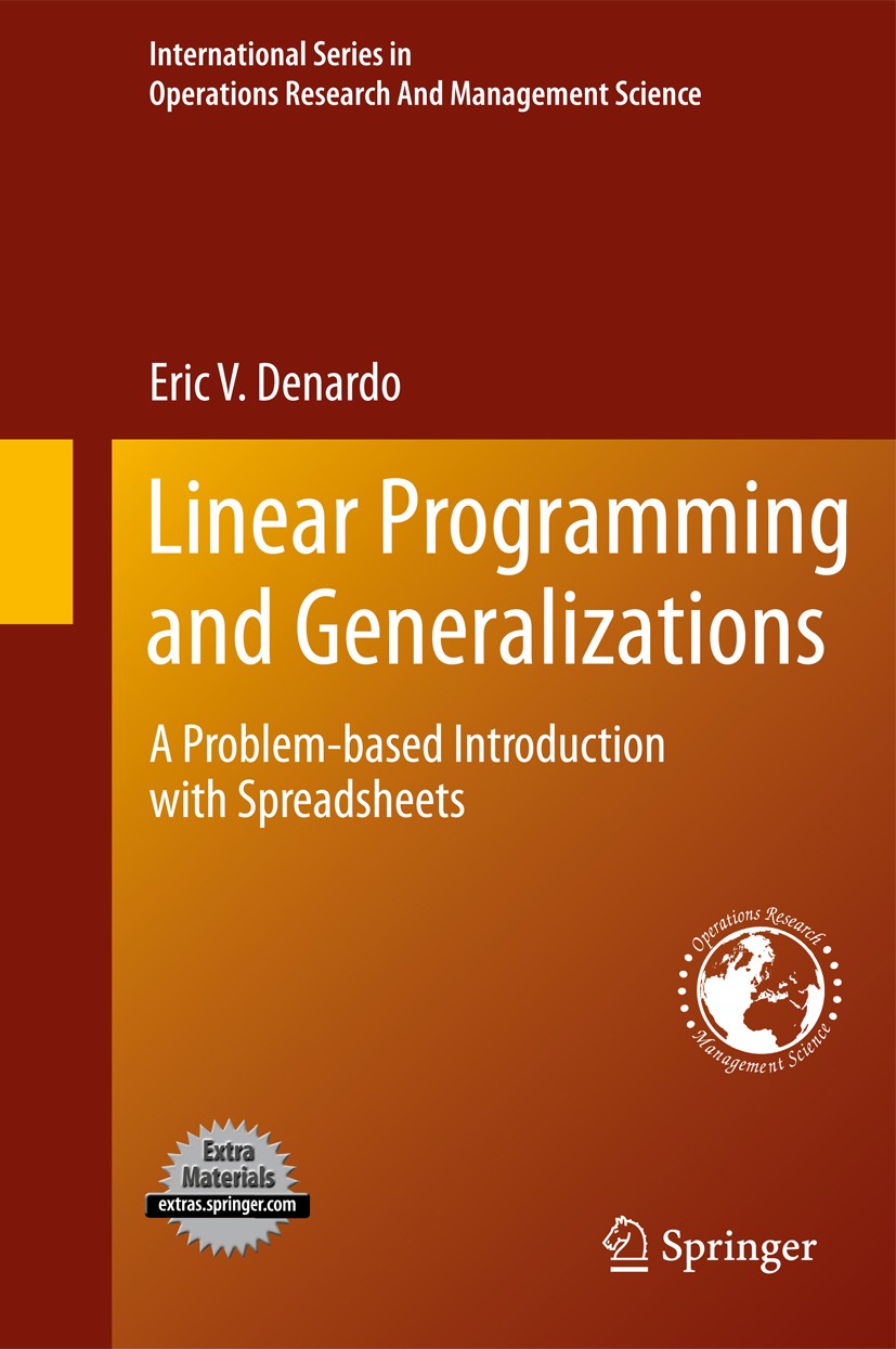 Titlebook: Linear Programming and Generalizations; A Problem-based Intr Eric V. Denardo Textbook 2011 Springer Science+Business Media, LLC 2011 Engine Titlebook: Linear Programming and Generalizations; A Problem-based Intr Eric V. Denardo Textbook 2011 Springer Science+Business Media, LLC 2011 Engine