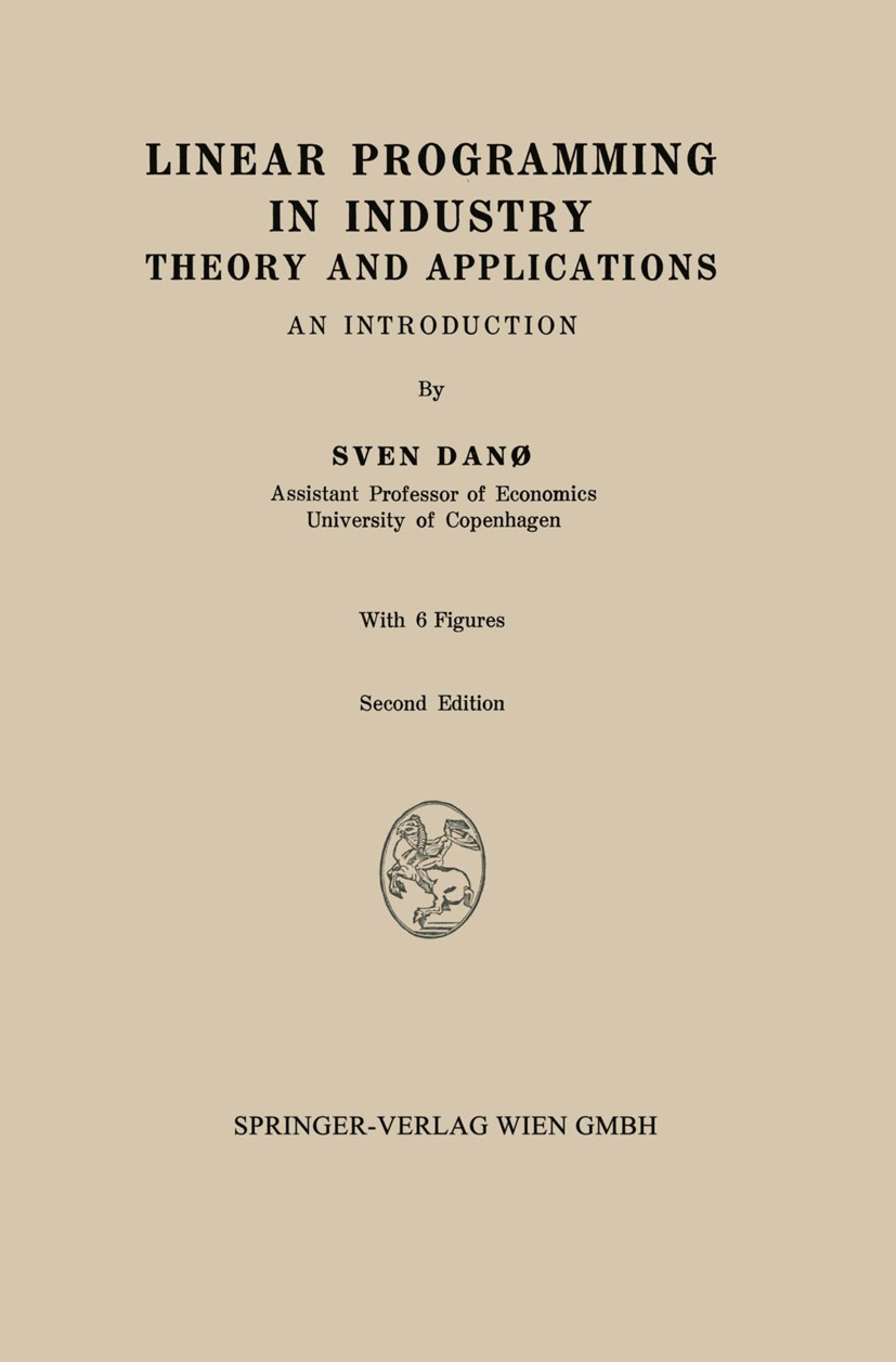 Titlebook: Linear Programming in Industry; Theory and Applicati Sven Danø Book 19632nd edition Springer-Verlag Vienna 1963 algebra.algorithms.engineer Titlebook: Linear Programming in Industry; Theory and Applicati Sven Danø Book 19632nd edition Springer-Verlag Vienna 1963 algebra.algorithms.engineer