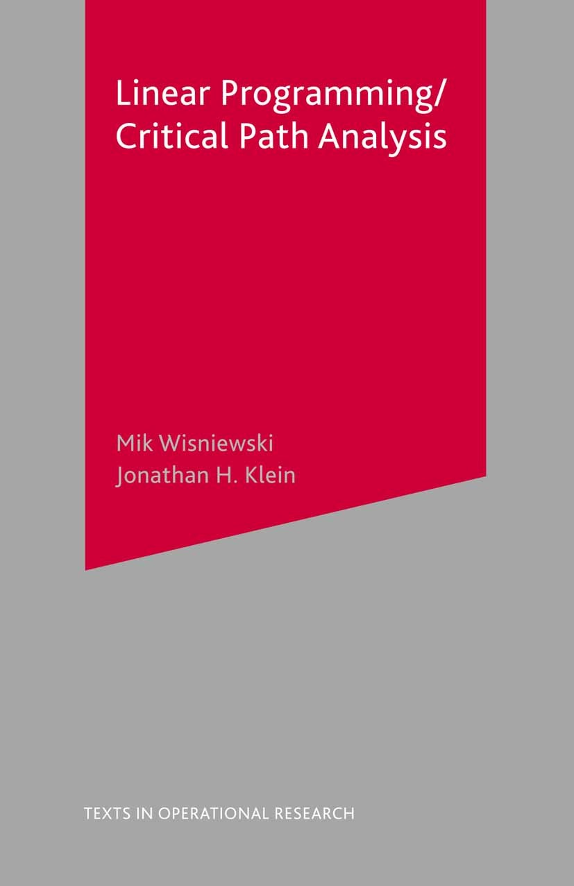 Titlebook: Critical Path Analysis and Linear Programming; Mik Wisniewski,Jonathan H. Klein Textbook 2001Latest edition The Editor(s) (if applicable) Titlebook: Critical Path Analysis and Linear Programming; Mik Wisniewski,Jonathan H. Klein Textbook 2001Latest edition The Editor(s) (if applicable)