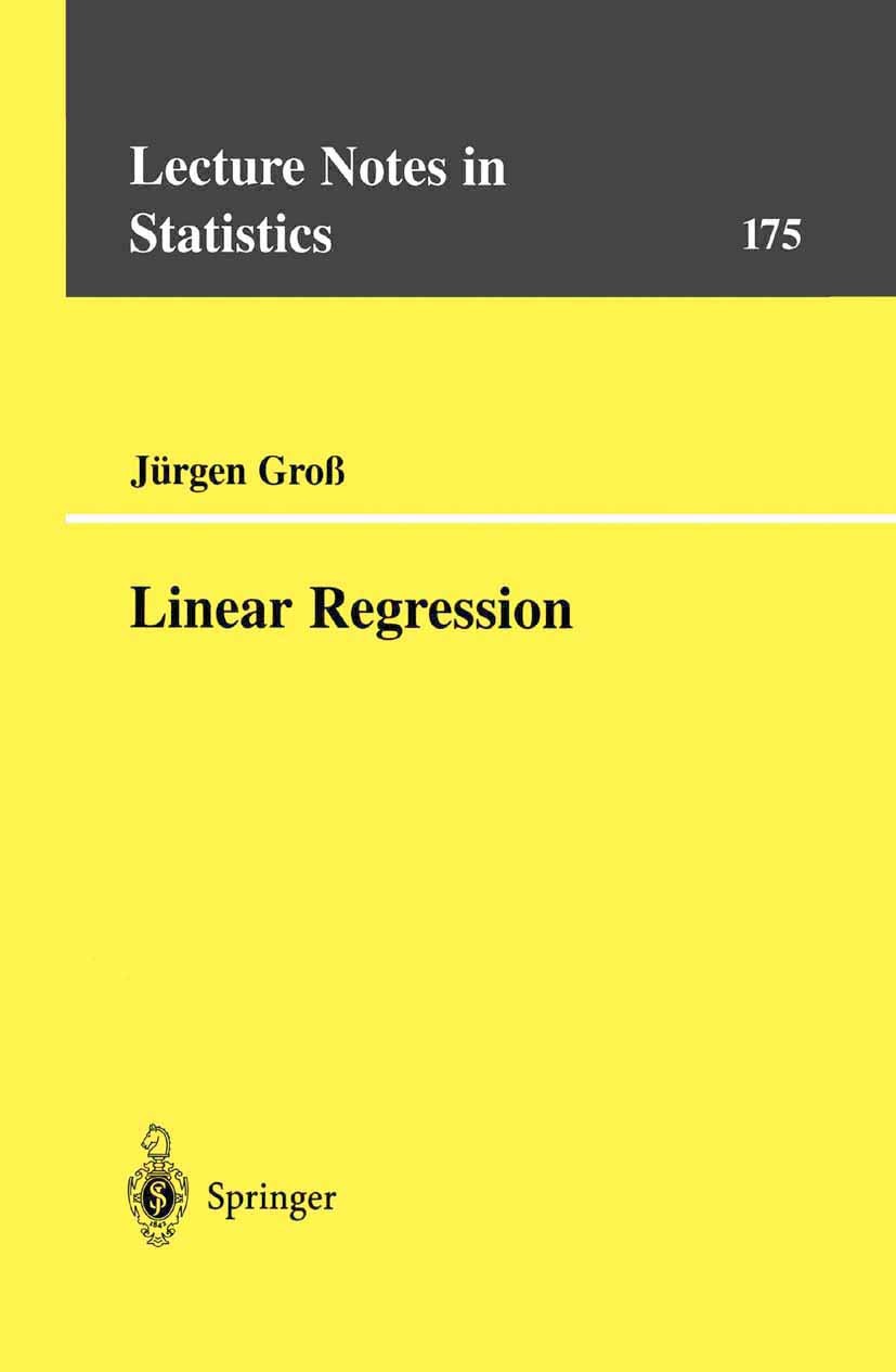Titlebook: Linear Regression; Jürgen Groß Book 2003 Springer-Verlag Berlin Heidelberg 2003 Covariance matrix.Estimator.Least Squares.Point Estimation Titlebook: Linear Regression; Jürgen Groß Book 2003 Springer-Verlag Berlin Heidelberg 2003 Covariance matrix.Estimator.Least Squares.Point Estimation
