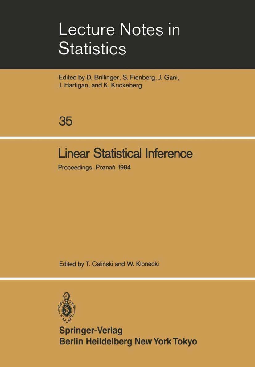 Titlebook: Linear Statistical Inference; Proceedings of the I T. Caliński,W. Klonecki Conference proceedings 1985 Springer-Verlag Berlin Heidelberg 19 Titlebook: Linear Statistical Inference; Proceedings of the I T. Caliński,W. Klonecki Conference proceedings 1985 Springer-Verlag Berlin Heidelberg 19