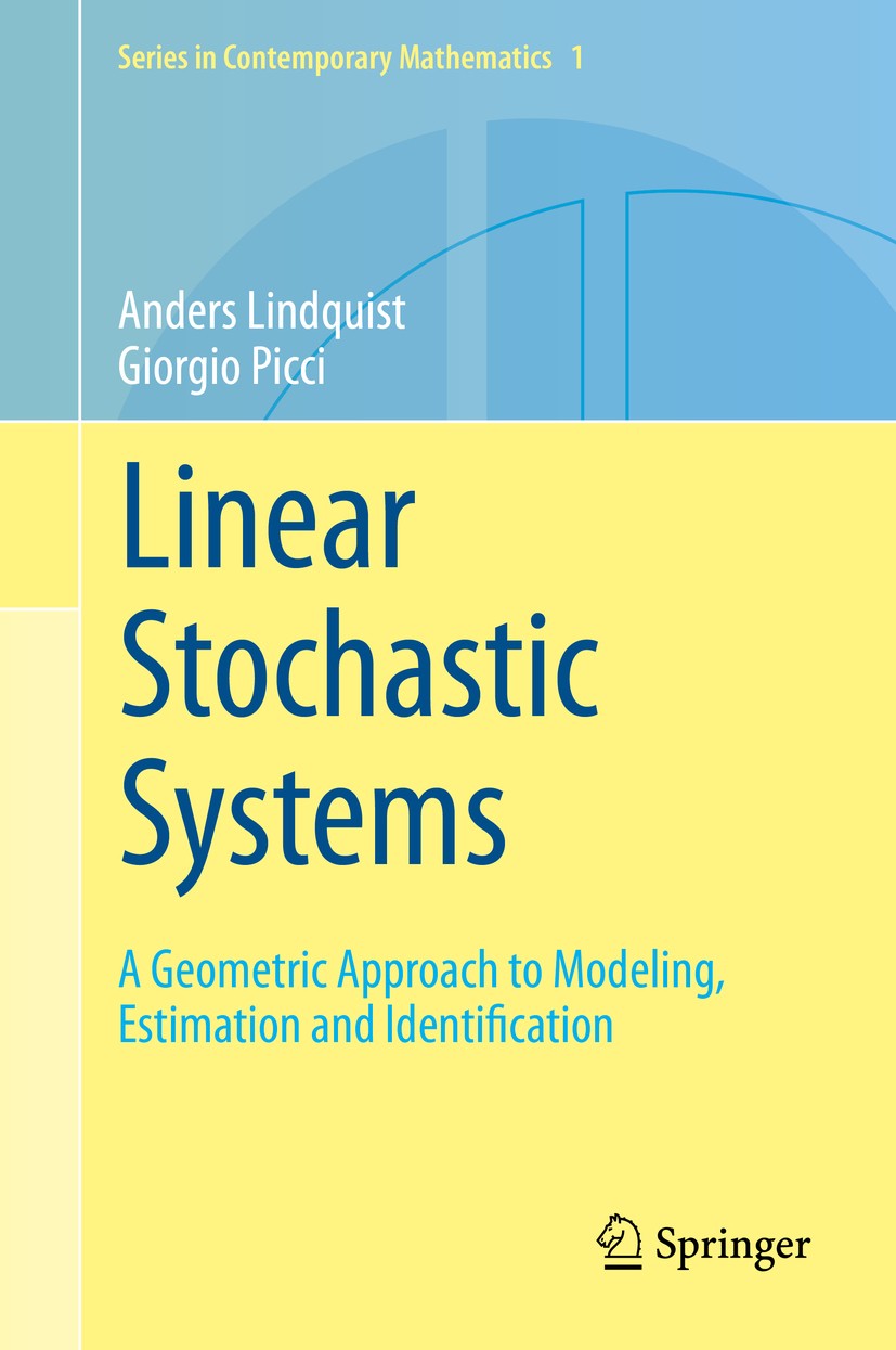 Titlebook: Linear Stochastic Systems; A Geometric Approach Anders Lindquist,Giorgio Picci Book 2015 Springer-Verlag Berlin Heidelberg 2015 Markovian R Titlebook: Linear Stochastic Systems; A Geometric Approach Anders Lindquist,Giorgio Picci Book 2015 Springer-Verlag Berlin Heidelberg 2015 Markovian R