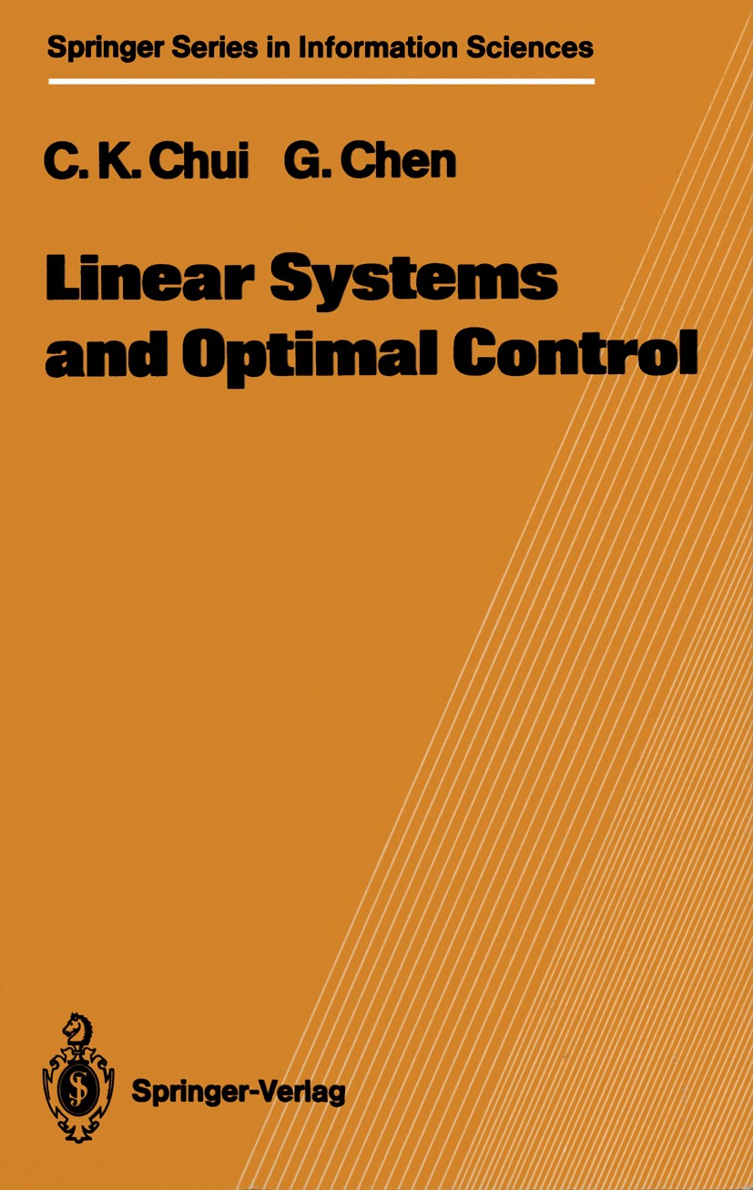 Titlebook: Linear Systems and Optimal Control; Charles K. Chui,Guanrong Chen Textbook 1989 Springer-Verlag Berlin Heidelberg 1989 Nonlinear system.No Titlebook: Linear Systems and Optimal Control; Charles K. Chui,Guanrong Chen Textbook 1989 Springer-Verlag Berlin Heidelberg 1989 Nonlinear system.No
