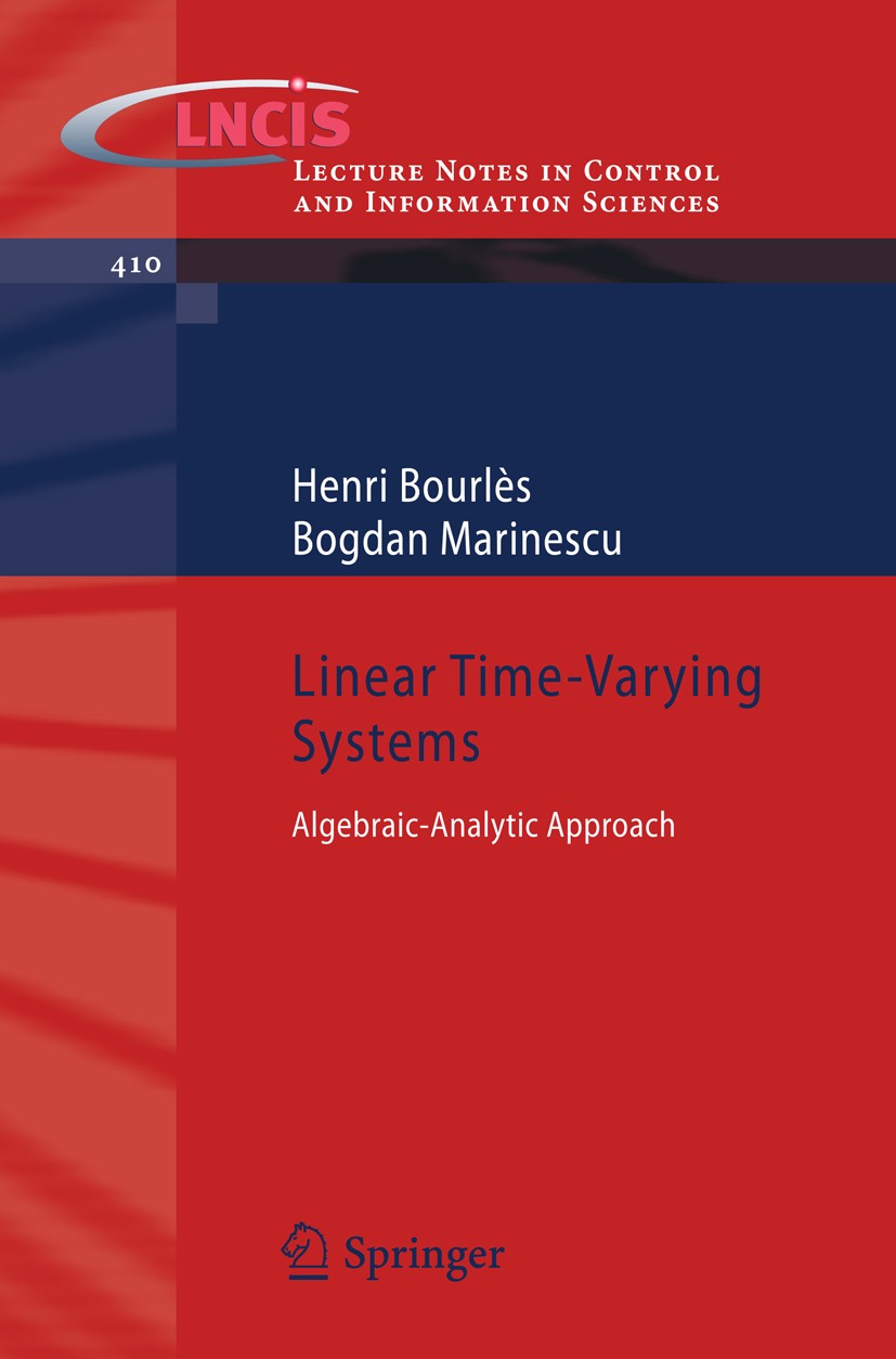 Titlebook: Linear Time-Varying Systems; Algebraic-Analytic A Henri Bourlès,Bogdan Marinescu Book 2011 Springer-Verlag Berlin Heidelberg 2011 LTV Syste Titlebook: Linear Time-Varying Systems; Algebraic-Analytic A Henri Bourlès,Bogdan Marinescu Book 2011 Springer-Verlag Berlin Heidelberg 2011 LTV Syste