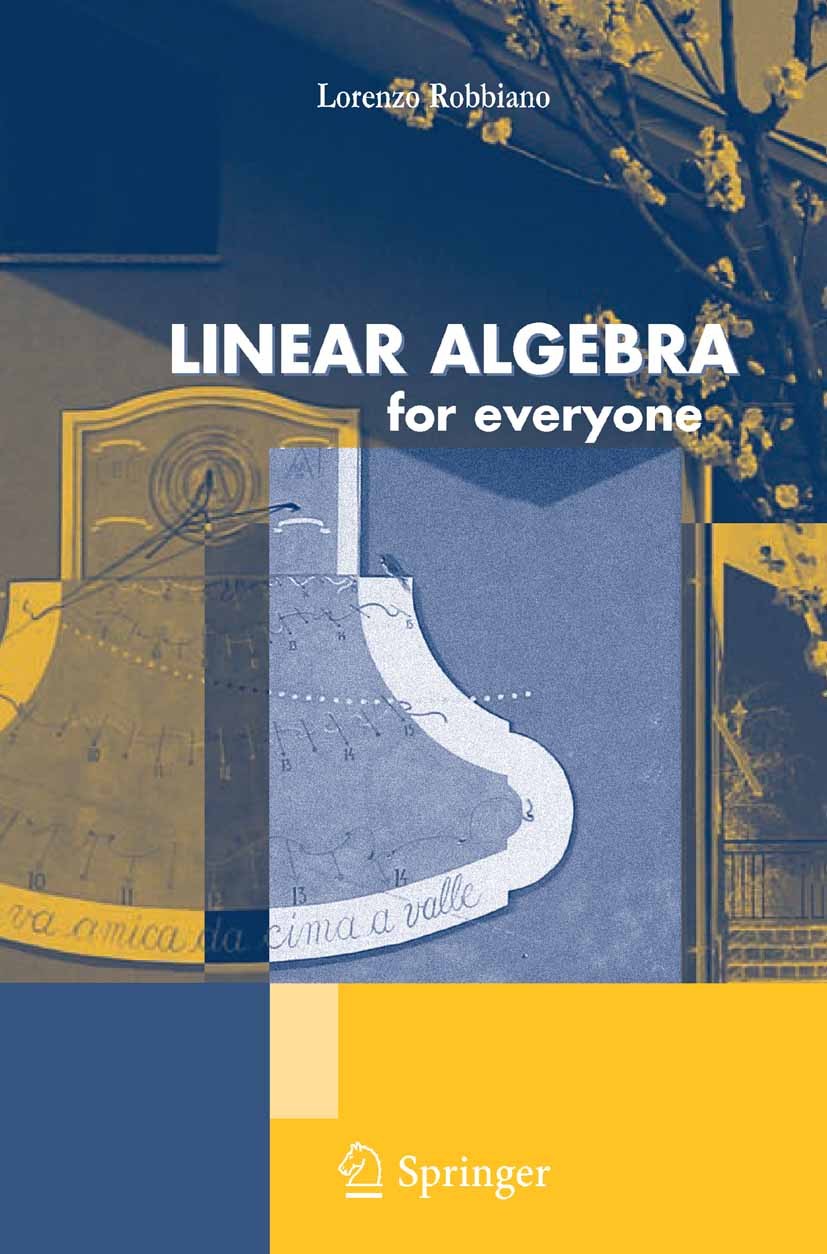 Titlebook: Linear Algebra for Everyone; Lorenzo Robbiano Textbook 2011 Springer Milan 2011 matrix theory Titlebook: Linear Algebra for Everyone; Lorenzo Robbiano Textbook 2011 Springer Milan 2011 matrix theory