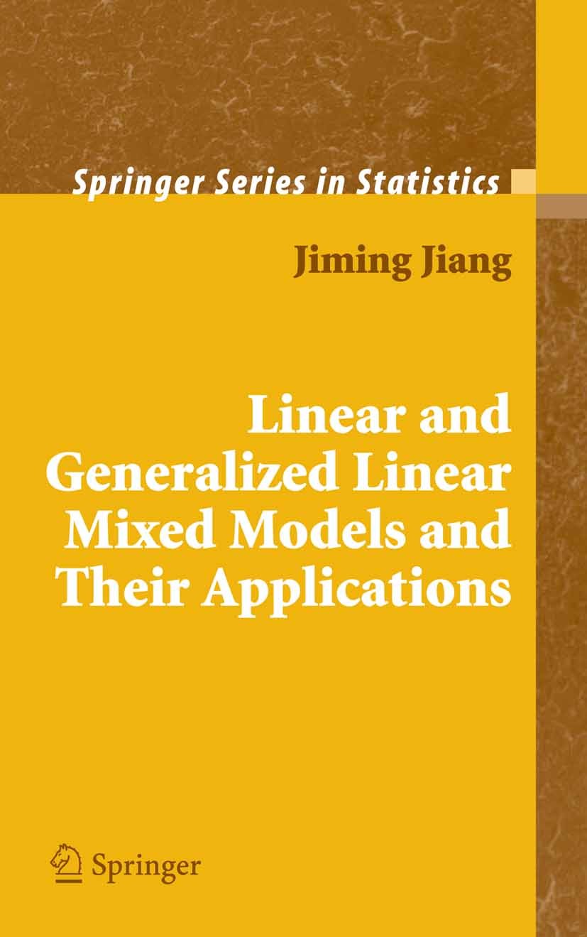 Titlebook: Linear and Generalized Linear Mixed Models and Their Applications; Jiming Jiang Book 20071st edition Springer-Verlag New York 2007 Regress Titlebook: Linear and Generalized Linear Mixed Models and Their Applications; Jiming Jiang Book 20071st edition Springer-Verlag New York 2007 Regress
