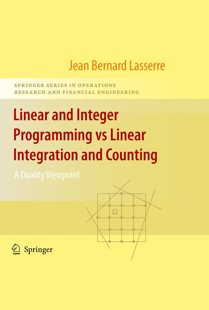 Titlebook: Linear and Integer Programming vs Linear Integration and Counting; A Duality Viewpoint Jean-Bernard Lasserre Book 2009 Springer-Verlag New Titlebook: Linear and Integer Programming vs Linear Integration and Counting; A Duality Viewpoint Jean-Bernard Lasserre Book 2009 Springer-Verlag New