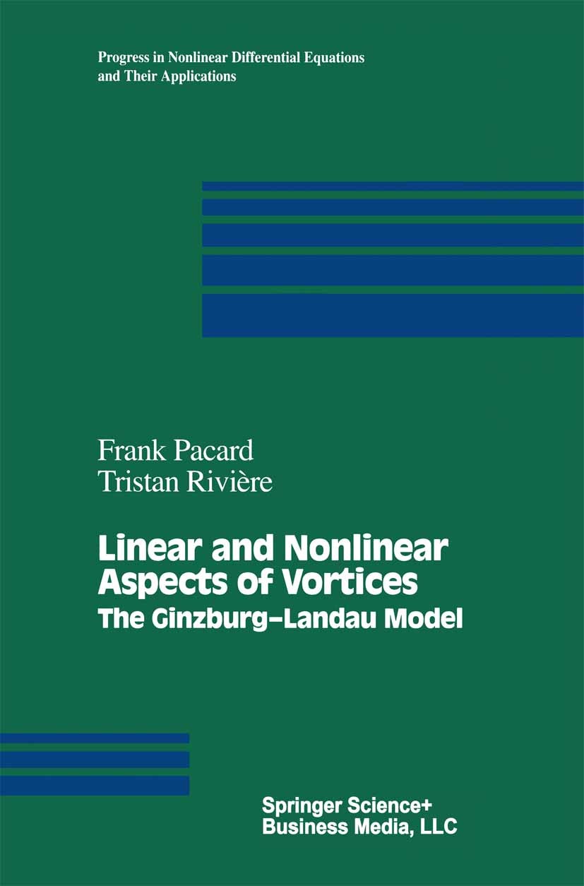 Titlebook: Linear and Nonlinear Aspects of Vortices; The Ginzburg-andau M Frank Pacard,Tristan Rivière Book 2000 Springer Science+Business Media New Y Titlebook: Linear and Nonlinear Aspects of Vortices; The Ginzburg-andau M Frank Pacard,Tristan Rivière Book 2000 Springer Science+Business Media New Y