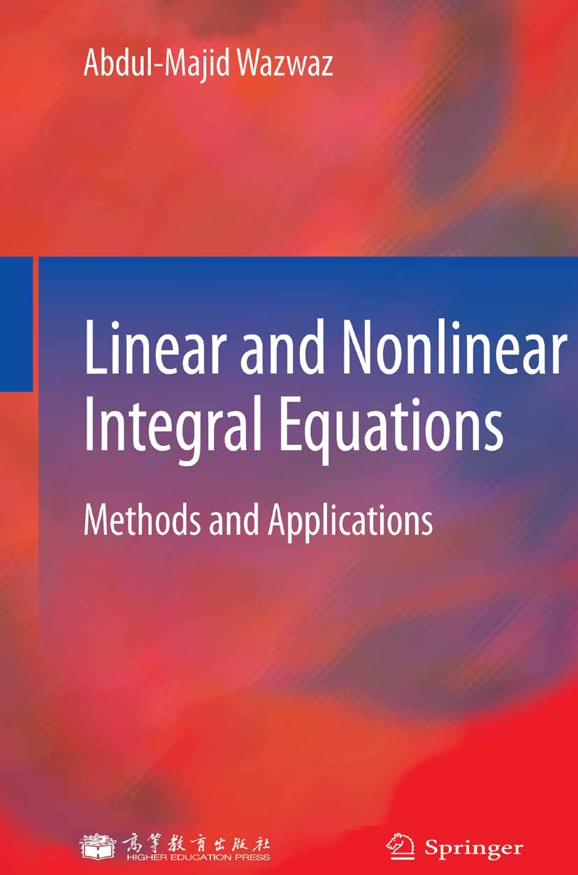 Titlebook: Linear and Nonlinear Integral Equations; Methods and Applicat Abdul-Majid Wazwaz Book 2011 Higher Education Press, Beijing and Springer-Ver Titlebook: Linear and Nonlinear Integral Equations; Methods and Applicat Abdul-Majid Wazwaz Book 2011 Higher Education Press, Beijing and Springer-Ver