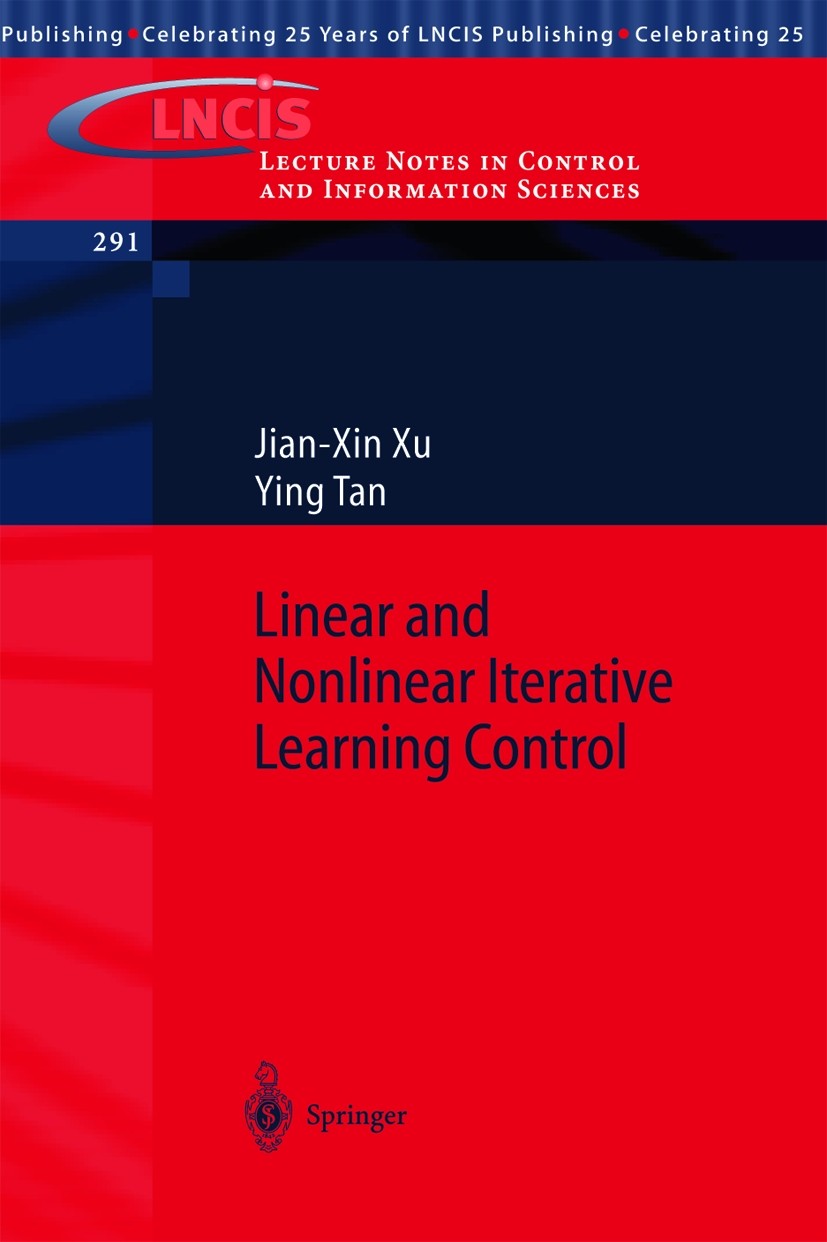 Titlebook: Linear and Nonlinear Iterative Learning Control; Jian-Xin Xu,Ying Tan Book 2003 Springer-Verlag Berlin Heidelberg 2003 Analysis.Iterative Titlebook: Linear and Nonlinear Iterative Learning Control; Jian-Xin Xu,Ying Tan Book 2003 Springer-Verlag Berlin Heidelberg 2003 Analysis.Iterative