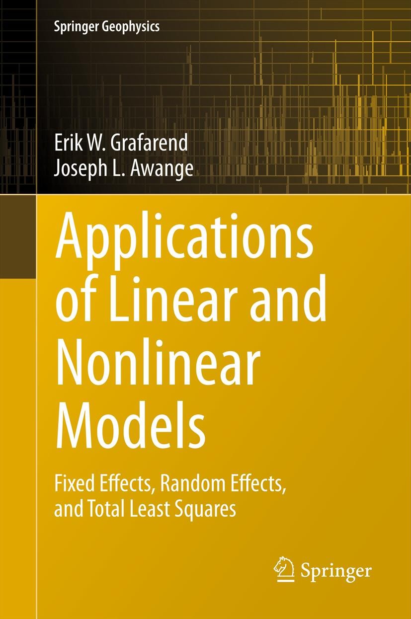 Titlebook: Applications of Linear and Nonlinear Models; Fixed Effects, Rando Erik Grafarend,Joseph Awange Book 20121st edition Springer-Verlag Berlin Titlebook: Applications of Linear and Nonlinear Models; Fixed Effects, Rando Erik Grafarend,Joseph Awange Book 20121st edition Springer-Verlag Berlin