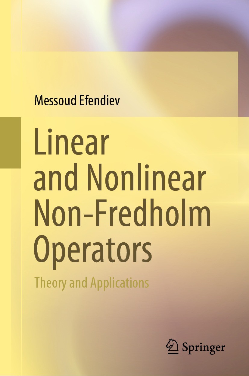 Titlebook: Linear and Nonlinear Non-Fredholm Operators; Theory and Applicati Messoud Efendiev Book 2023 The Editor(s) (if applicable) and The Author(s Titlebook: Linear and Nonlinear Non-Fredholm Operators; Theory and Applicati Messoud Efendiev Book 2023 The Editor(s) (if applicable) and The Author(s
