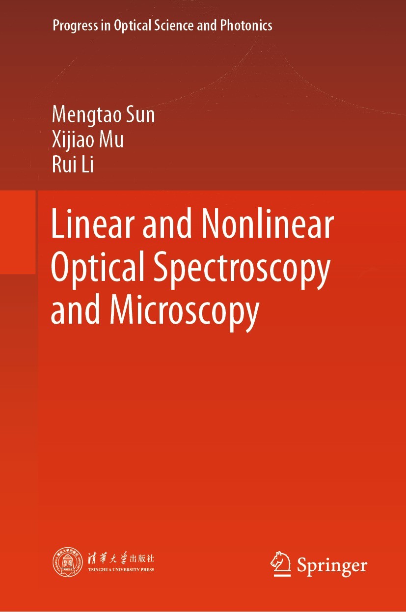 Titlebook: Linear and Nonlinear Optical Spectroscopy and Microscopy; Mengtao Sun,Xijiao Mu,Rui Li Book 2024 Tsinghua University Press 2024 Nonlinear Titlebook: Linear and Nonlinear Optical Spectroscopy and Microscopy; Mengtao Sun,Xijiao Mu,Rui Li Book 2024 Tsinghua University Press 2024 Nonlinear