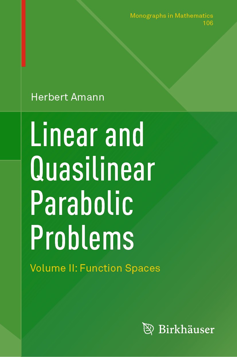 Titlebook: Linear and Quasilinear Parabolic Problems; Volume II: Function Herbert Amann Book 2019 Springer Nature Switzerland AG 2019 Linear Theory.F Titlebook: Linear and Quasilinear Parabolic Problems; Volume II: Function Herbert Amann Book 2019 Springer Nature Switzerland AG 2019 Linear Theory.F