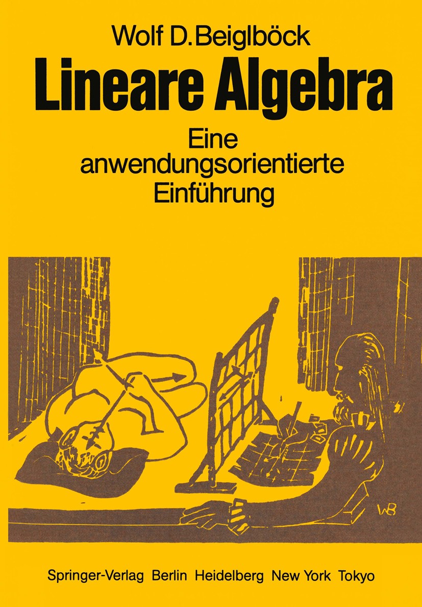 Titlebook: Lineare Algebra; Eine anwendungsorien Wolf D. Beiglböck Textbook 1983 Springer-Verlag Berlin Heidelberg 1983 Algebra.Ebene.Lineare Unabhäng Titlebook: Lineare Algebra; Eine anwendungsorien Wolf D. Beiglböck Textbook 1983 Springer-Verlag Berlin Heidelberg 1983 Algebra.Ebene.Lineare Unabhäng