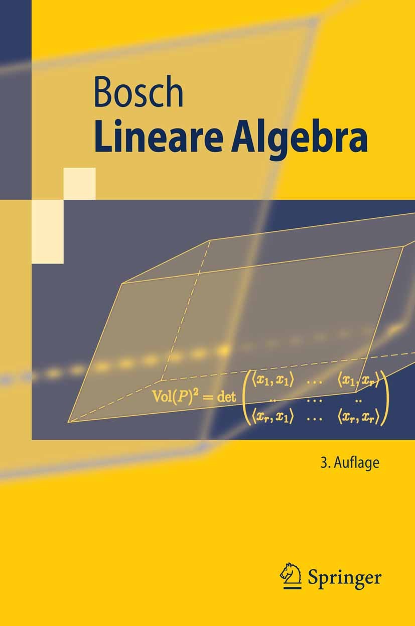 Titlebook: Lineare Algebra; Siegfried Bosch Textbook 20063rd edition Springer-Verlag Berlin Heidelberg 2006 Algebra.Determinanten.Matrizen.Moduln übe Titlebook: Lineare Algebra; Siegfried Bosch Textbook 20063rd edition Springer-Verlag Berlin Heidelberg 2006 Algebra.Determinanten.Matrizen.Moduln übe