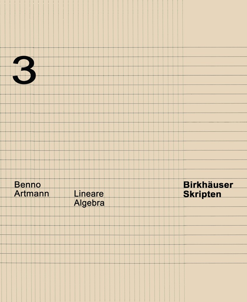 Titlebook: Lineare Algebra; Benno Artmann Book 19861st edition Birkhäuser Basel 1986 Mathematik.Matrizen.Physik.Vektorräume.lineare Algebra.matrix th Titlebook: Lineare Algebra; Benno Artmann Book 19861st edition Birkhäuser Basel 1986 Mathematik.Matrizen.Physik.Vektorräume.lineare Algebra.matrix th