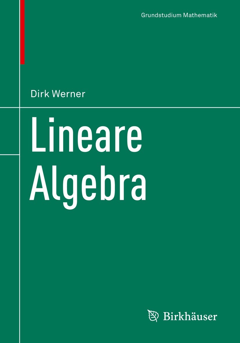 Titlebook: Lineare Algebra; Dirk Werner Textbook 2022 Der/die Herausgeber bzw. der/die Autor(en), exklusiv lizenziert an Springer Nature Switzerland Titlebook: Lineare Algebra; Dirk Werner Textbook 2022 Der/die Herausgeber bzw. der/die Autor(en), exklusiv lizenziert an Springer Nature Switzerland