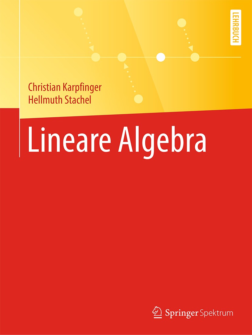 Titlebook: Lineare Algebra; Christian Karpfinger,Hellmuth Stachel Textbook 2020 Springer-Verlag GmbH Deutschland, ein Teil von Springer Nature 2020 L Titlebook: Lineare Algebra; Christian Karpfinger,Hellmuth Stachel Textbook 2020 Springer-Verlag GmbH Deutschland, ein Teil von Springer Nature 2020 L