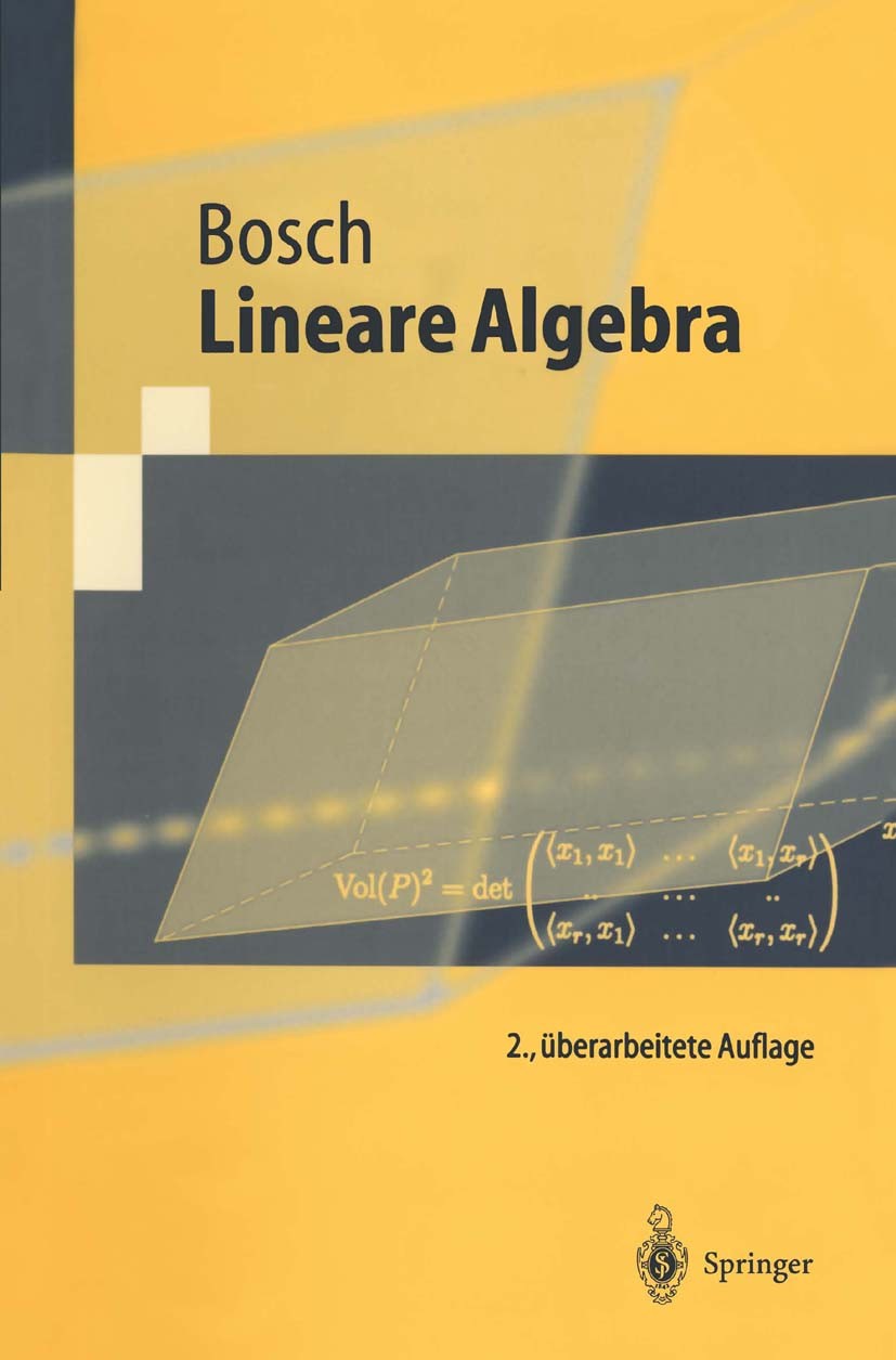 Titlebook: Lineare Algebra; Siegfried Bosch Textbook 20032nd edition Springer-Verlag Berlin Heidelberg 2003 Algebra.Determinanten.Matrizen.Moduln übe Titlebook: Lineare Algebra; Siegfried Bosch Textbook 20032nd edition Springer-Verlag Berlin Heidelberg 2003 Algebra.Determinanten.Matrizen.Moduln übe